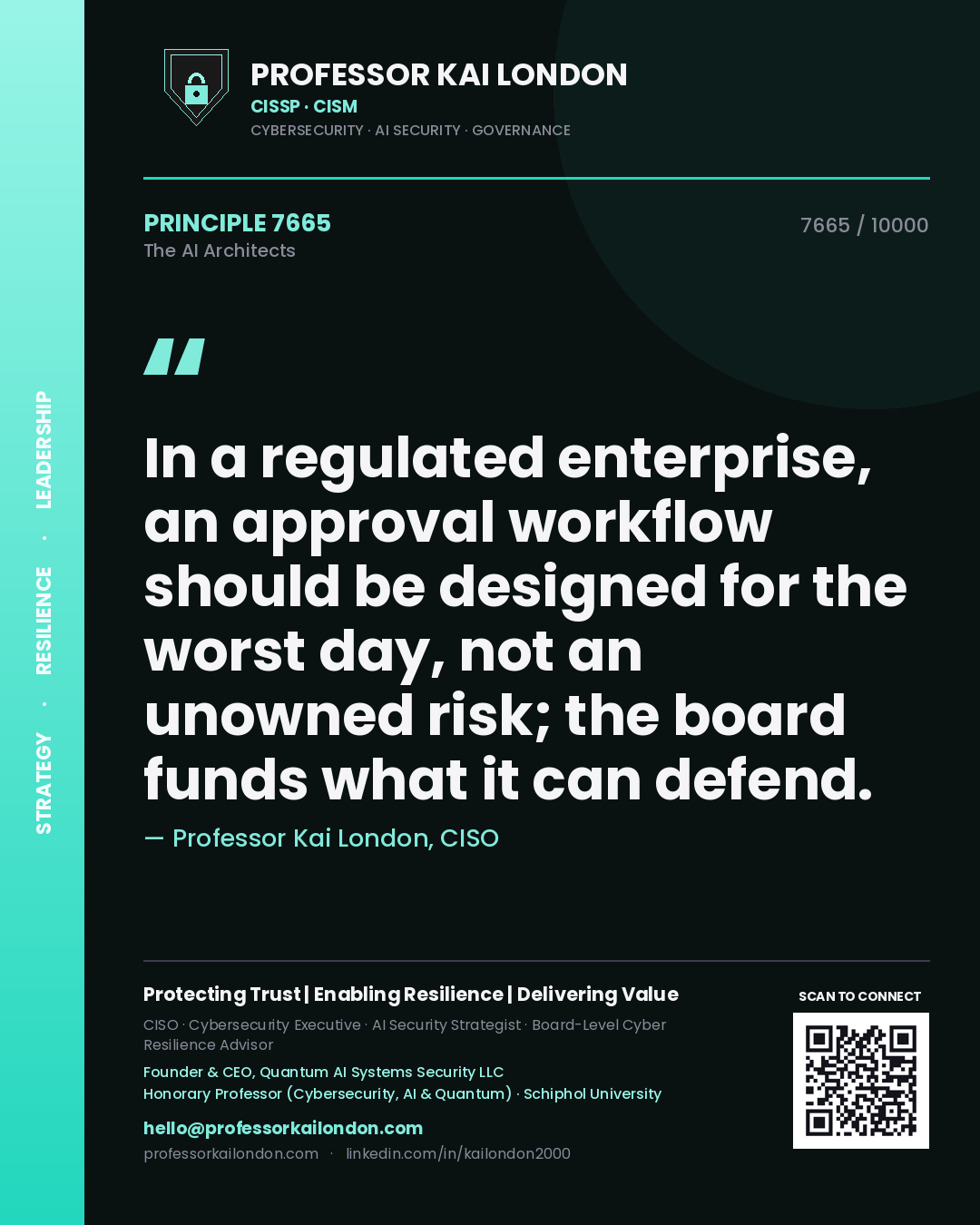 Quote card by Professor Kai London reading 'In a regulated enterprise, an approval workflow should be designed for the worst day, not an unowned risk; the board funds what it can defend.'. From the book The AI Architects.