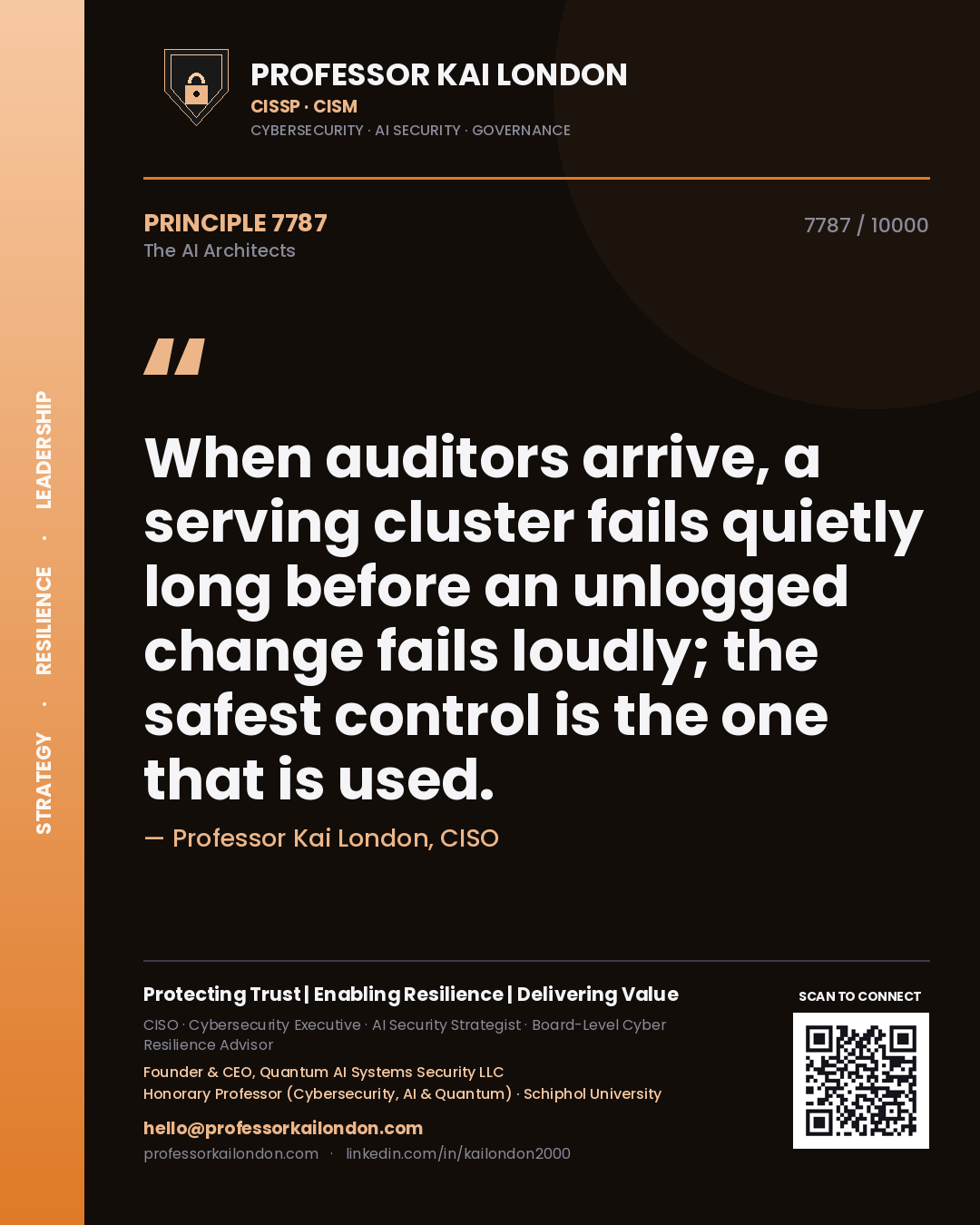 Quote card by Professor Kai London reading 'When auditors arrive, a serving cluster fails quietly long before an unlogged change fails loudly; the safest control is the one that is used.'. From the book The AI Architects.
