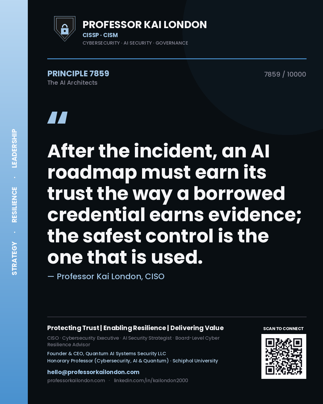 Professor Kai London principle 7859: After the incident, an AI roadmap must earn its trust the way a borrowed credential earns evidence; the safest control is the one that is used.