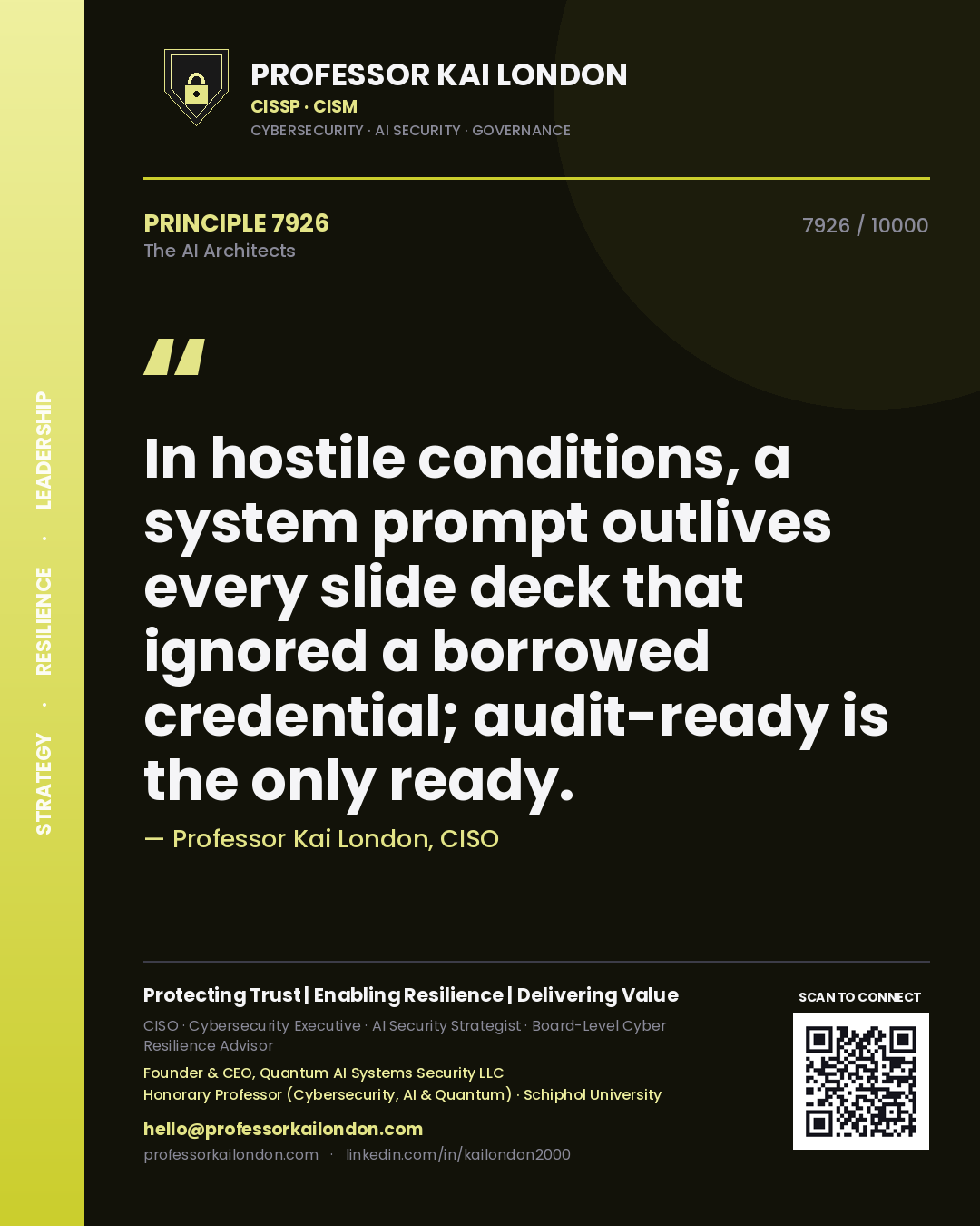 Professor Kai London principle 7926: In hostile conditions, a system prompt outlives every slide deck that ignored a borrowed credential; audit-ready is the only ready.