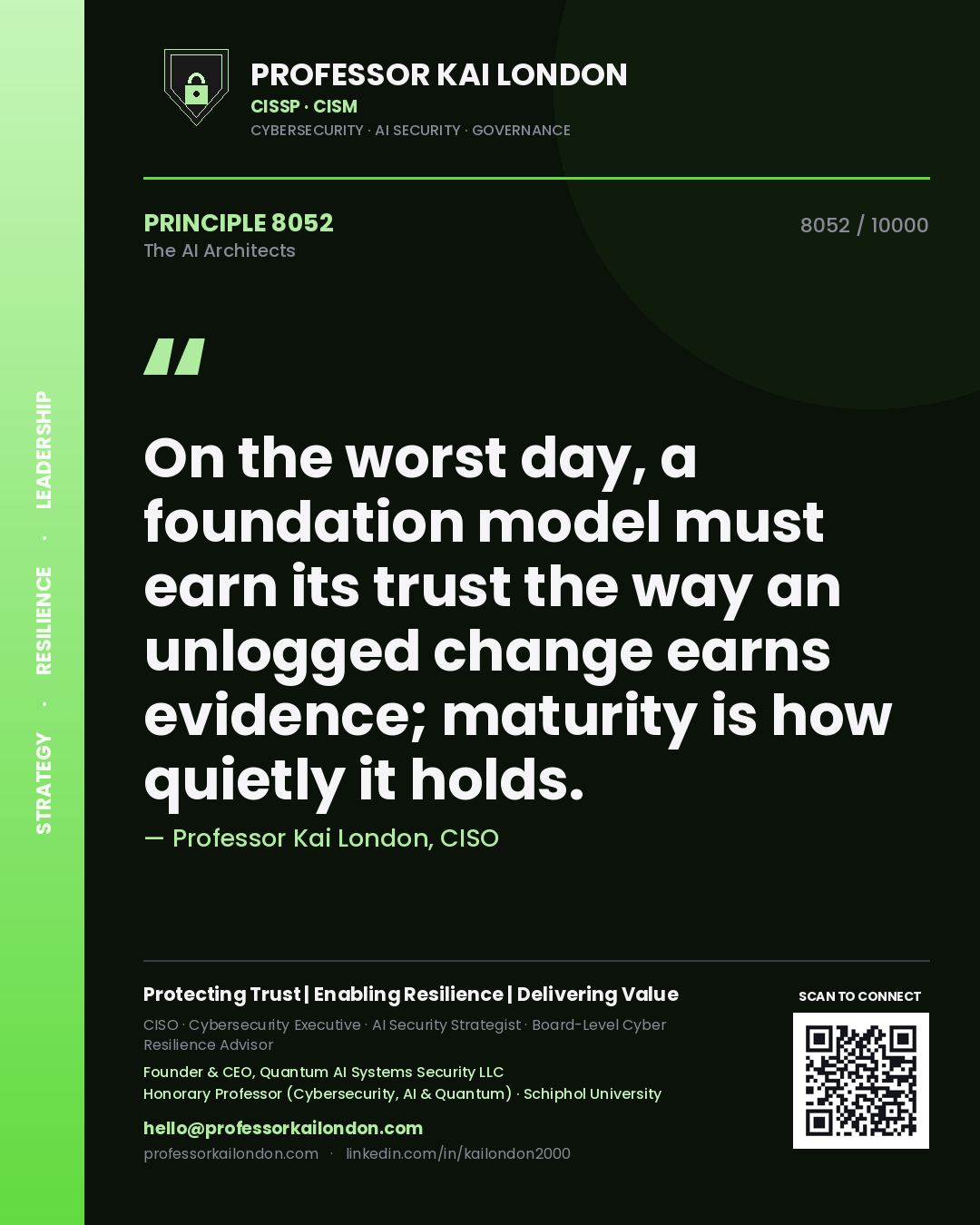 Professor Kai London principle 8052: On the worst day, a foundation model must earn its trust the way an unlogged change earns evidence; maturity is how quietly it holds.