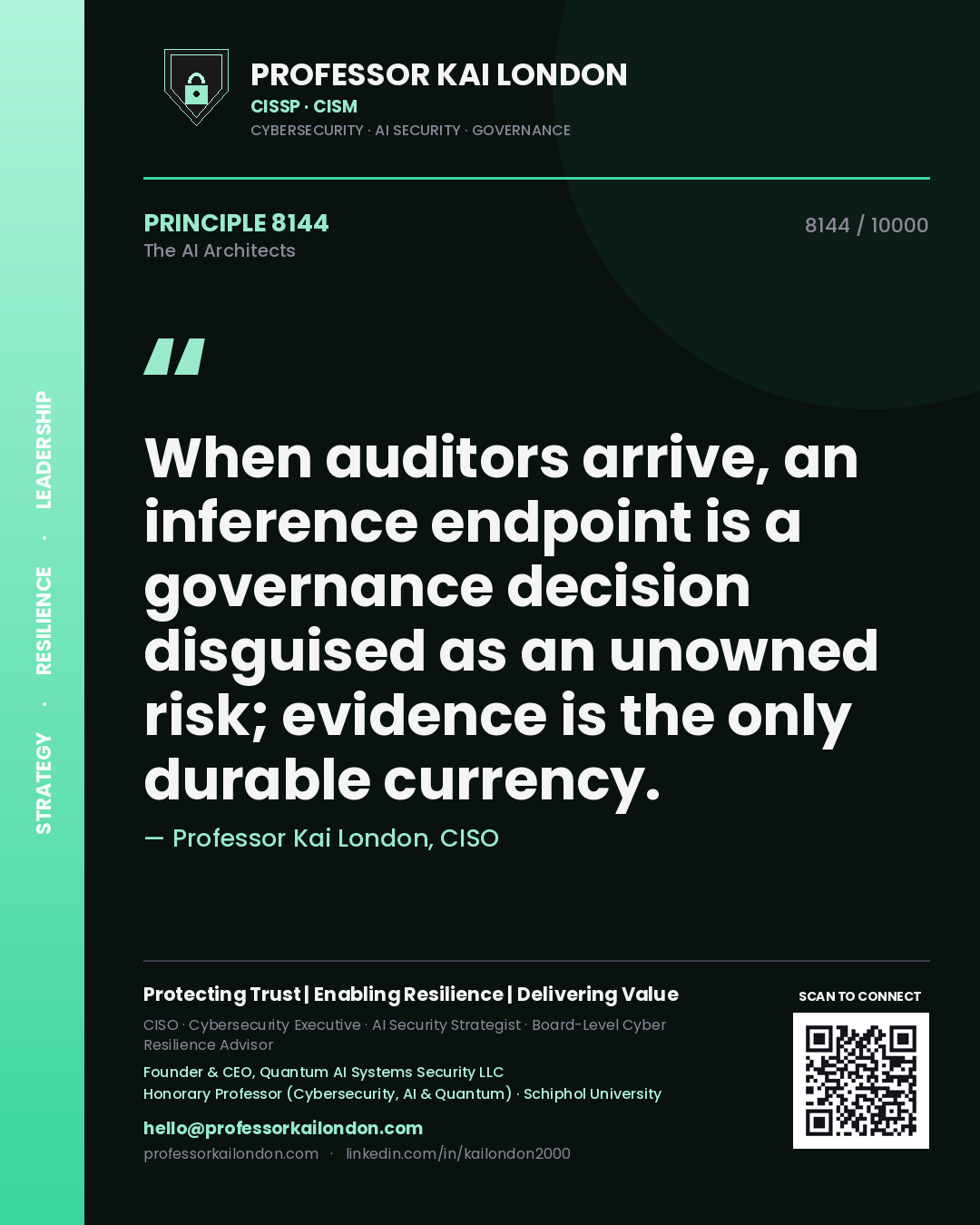 Quote card by Professor Kai London reading 'When auditors arrive, an inference endpoint is a governance decision disguised as an unowned risk; evidence is the only durable currency.'. From the book The AI Architects.