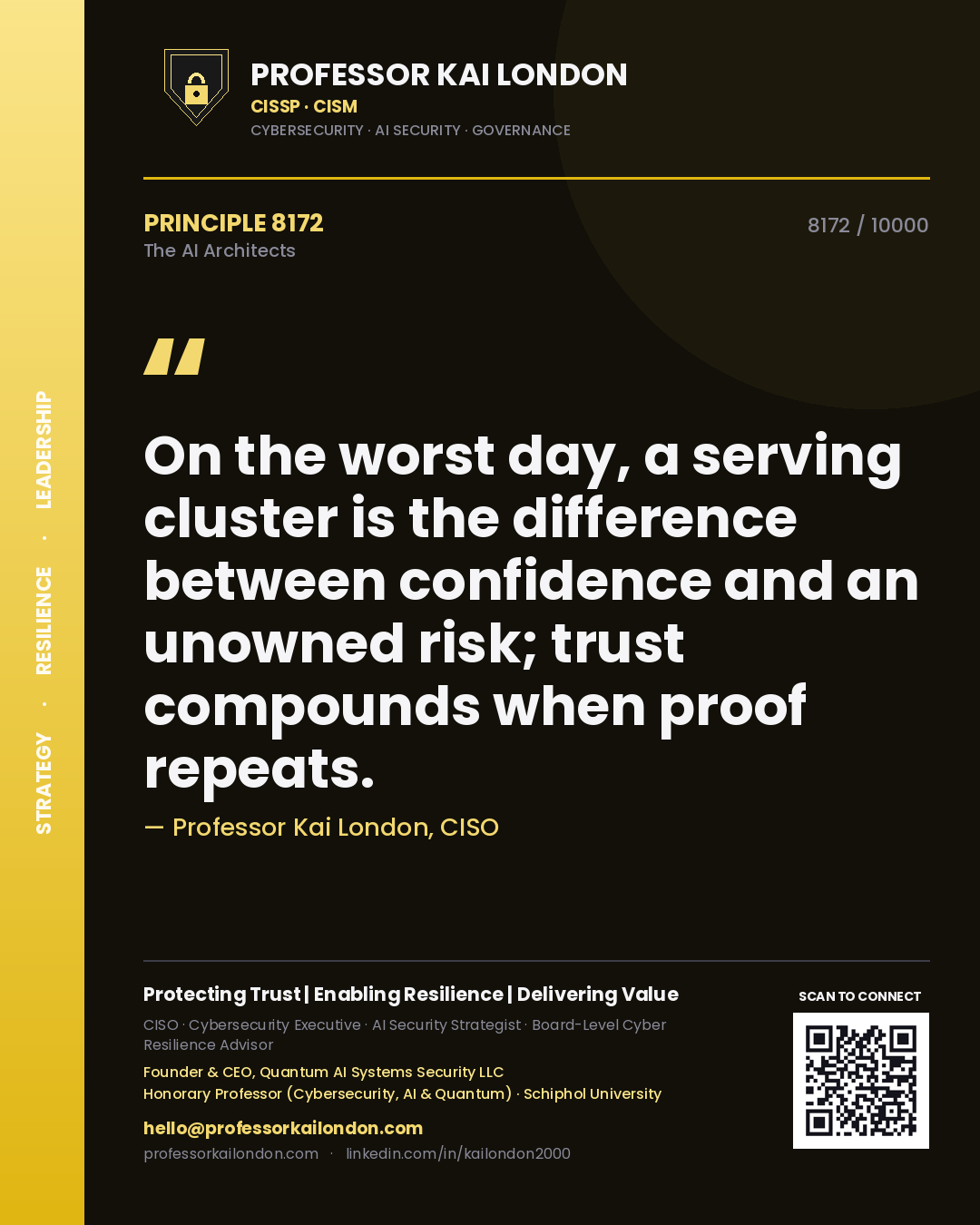 Quote card by Professor Kai London reading 'On the worst day, a serving cluster is the difference between confidence and an unowned risk; trust compounds when proof repeats.'. From the book The AI Architects.