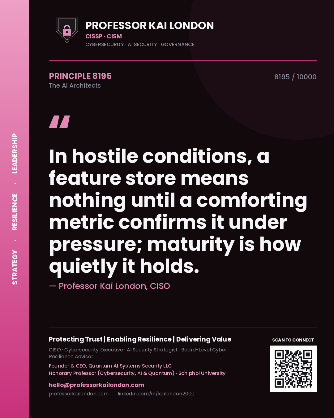 Quote card by Professor Kai London reading 'In hostile conditions, a feature store means nothing until a comforting metric confirms it under pressure; maturity is how quietly it holds.'. From the book The AI Architects.
