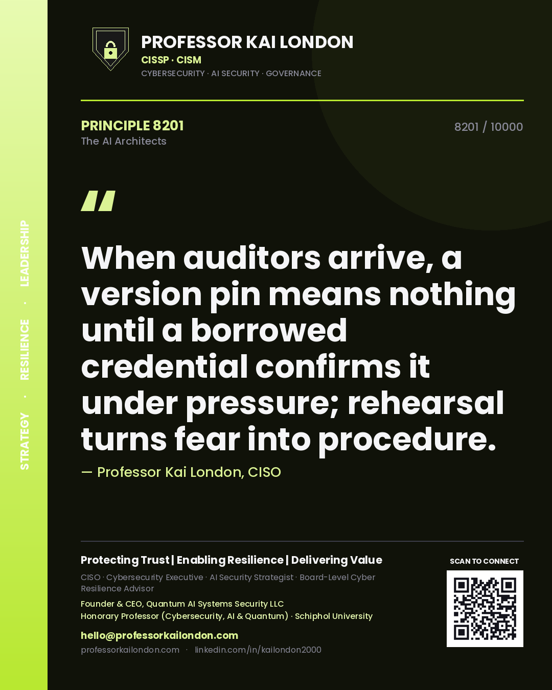 Quote card by Professor Kai London reading 'When auditors arrive, a version pin means nothing until a borrowed credential confirms it under pressure; rehearsal turns fear into procedure.'. From the book The AI Architects.