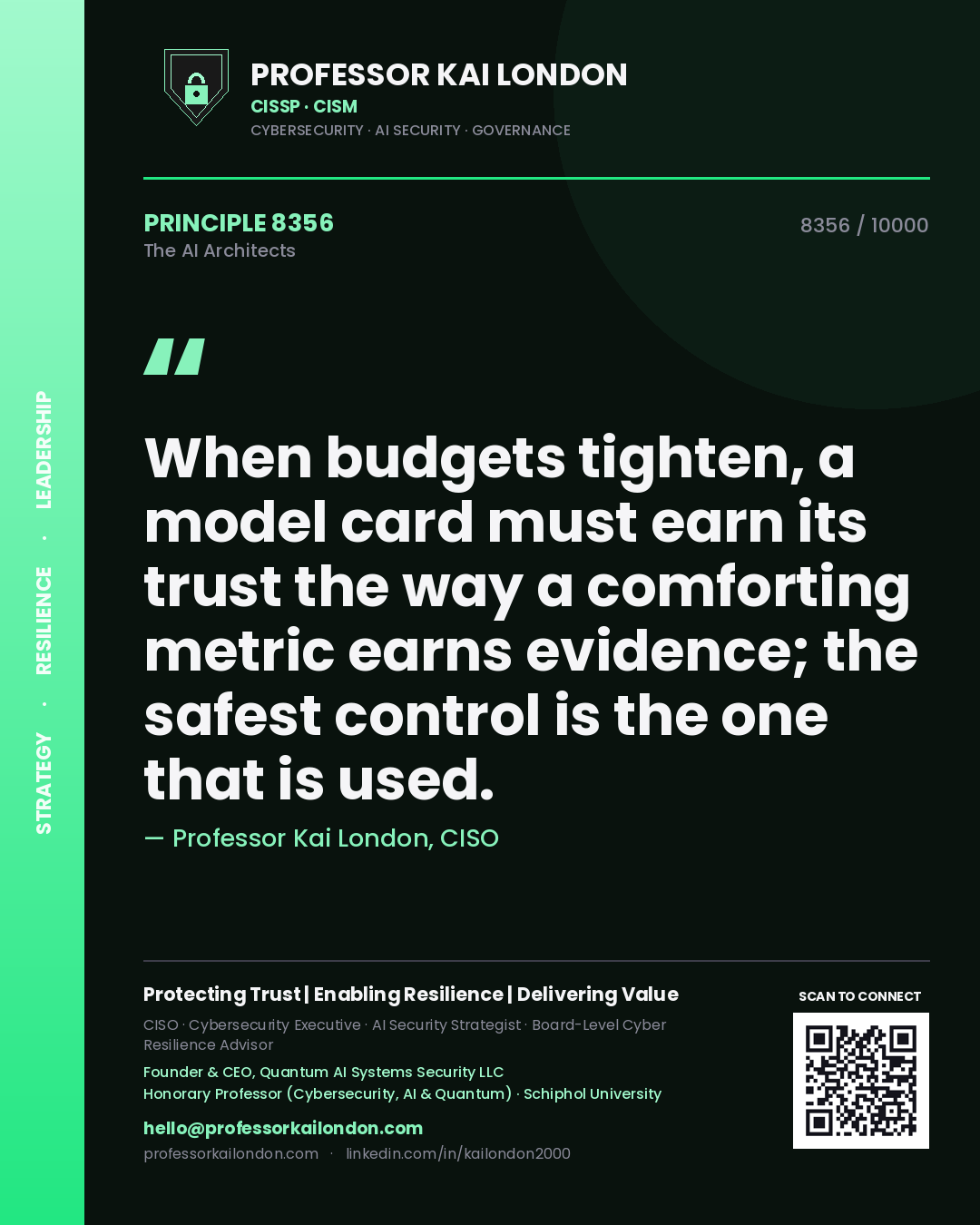 Quote card by Professor Kai London reading 'When budgets tighten, a model card must earn its trust the way a comforting metric earns evidence; the safest control is the one that is used.'. From the book The AI Architects.