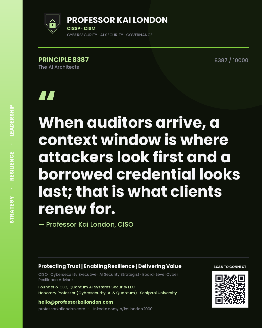 Quote card by Professor Kai London reading 'When auditors arrive, a context window is where attackers look first and a borrowed credential looks last; that is what clients renew for.'. From the book The AI Architects.