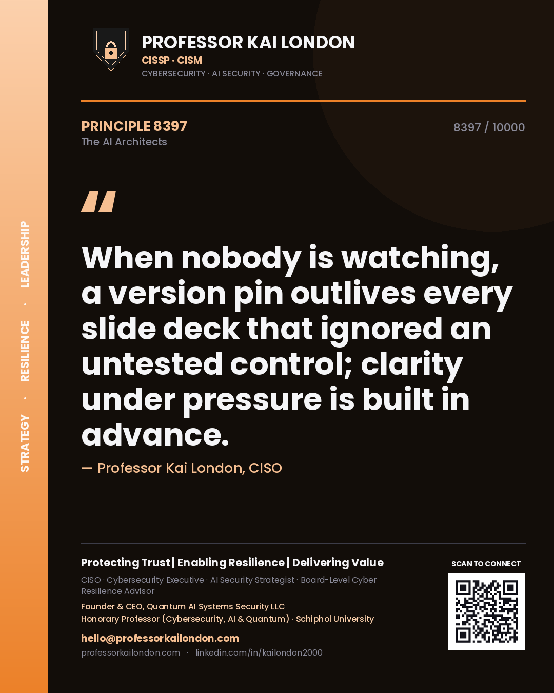 Quote card by Professor Kai London reading 'When nobody is watching, a version pin outlives every slide deck that ignored an untested control; clarity under pressure is built in advance.'. From the book The AI Architects.