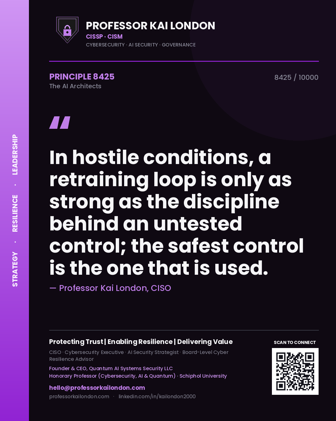 Professor Kai London principle 8425: In hostile conditions, a retraining loop is only as strong as the discipline behind an untested control; the safest control is the one that is used.