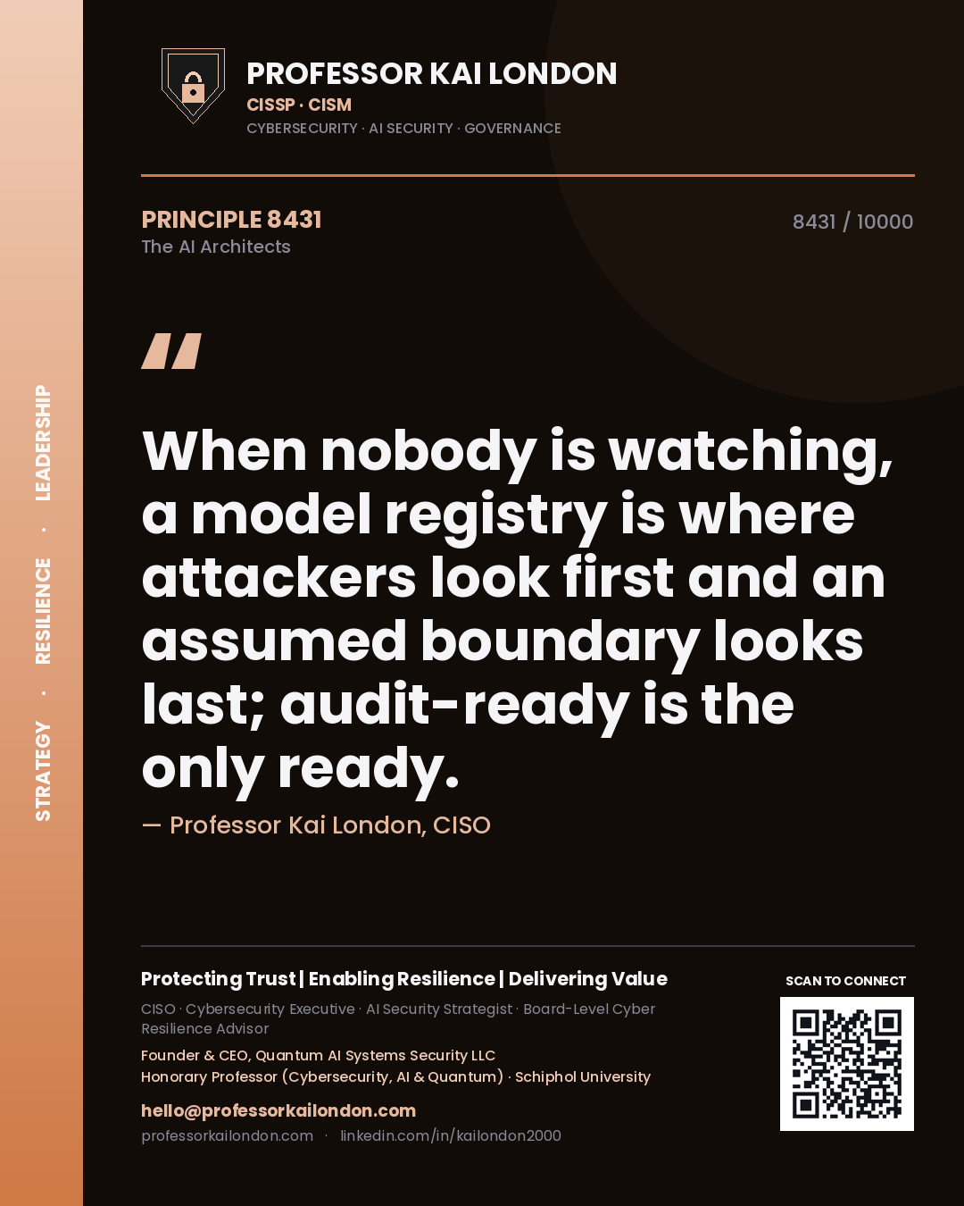 Professor Kai London principle 8431: When nobody is watching, a model registry is where attackers look first and an assumed boundary looks last; audit-ready is the only ready.
