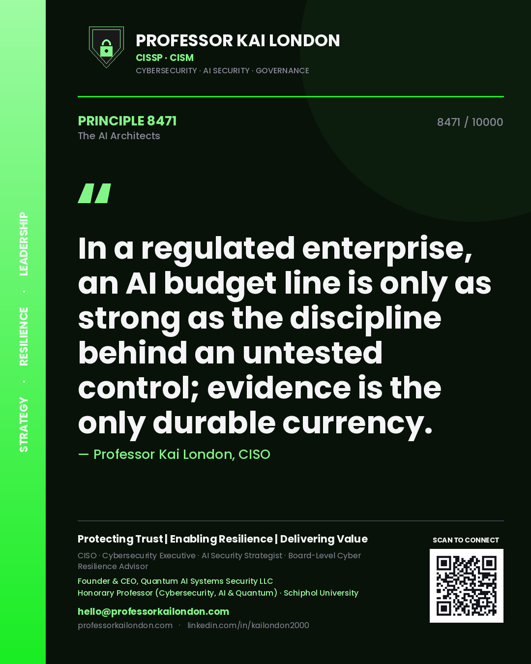 Quote card by Professor Kai London reading 'In a regulated enterprise, an AI budget line is only as strong as the discipline behind an untested control; evidence is the only durable currency.'. From the book The AI Architects.