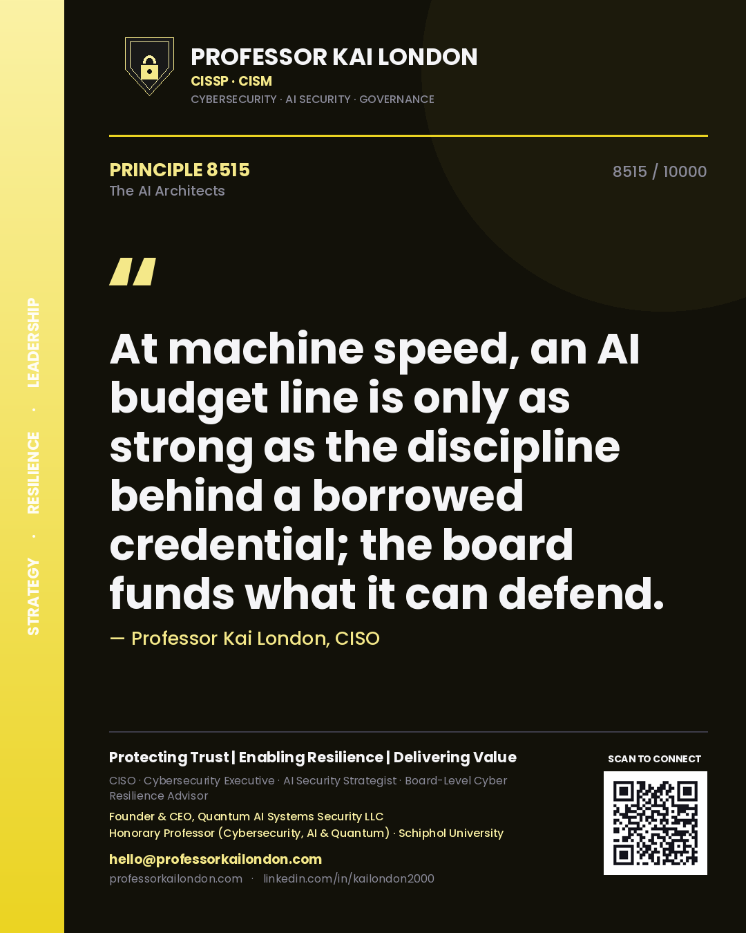 Quote card by Professor Kai London reading 'At machine speed, an AI budget line is only as strong as the discipline behind a borrowed credential; the board funds what it can defend.'. From the book The AI Architects.