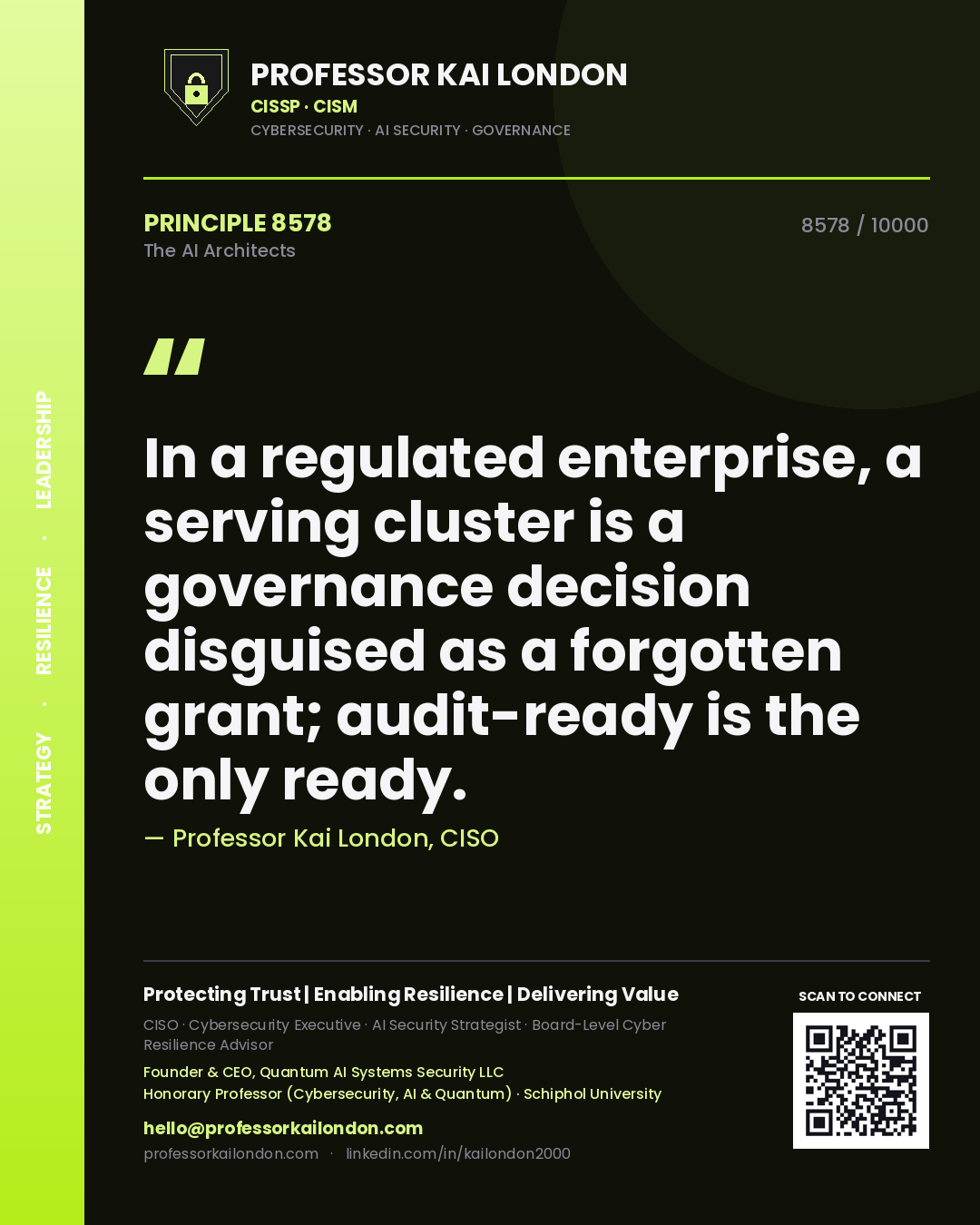 Professor Kai London principle 8578: In a regulated enterprise, a serving cluster is a governance decision disguised as a forgotten grant; audit-ready is the only ready.