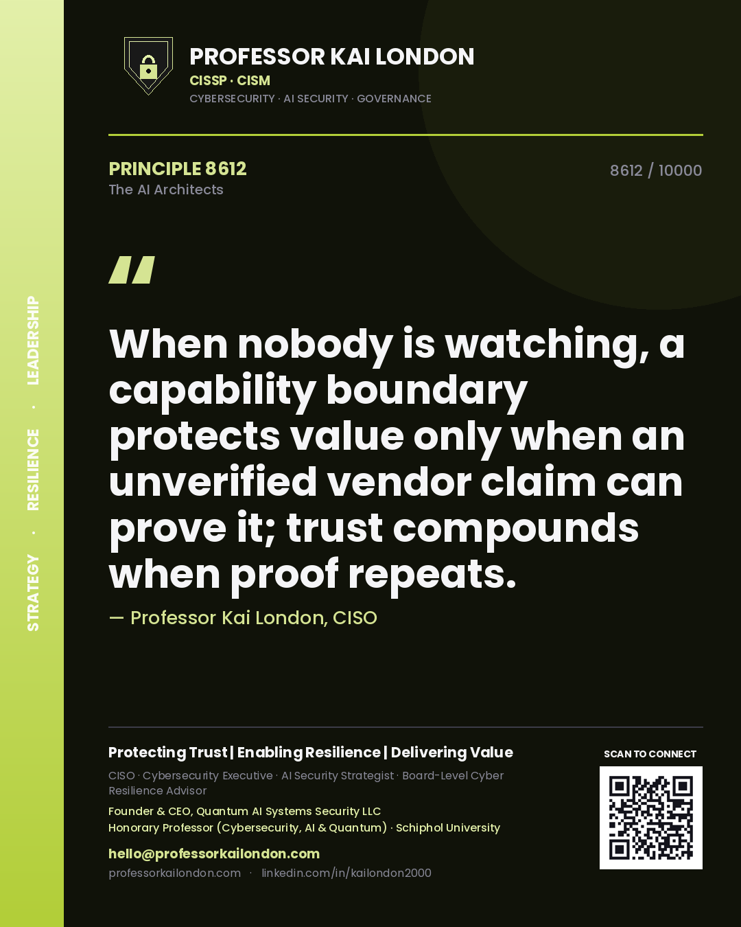 Quote card by Professor Kai London reading 'When nobody is watching, a capability boundary protects value only when an unverified vendor claim can prove it; trust compounds when proof repeats.'. From the book The AI Architects.