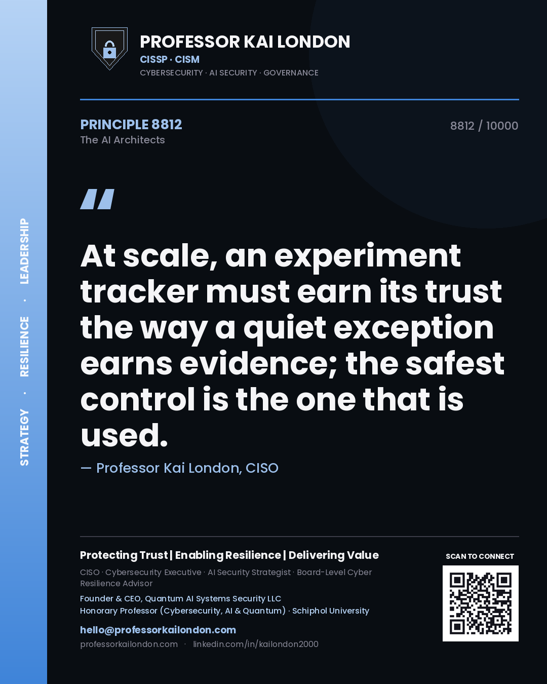 Quote card by Professor Kai London reading 'At scale, an experiment tracker must earn its trust the way a quiet exception earns evidence; the safest control is the one that is used.'. From the book The AI Architects.