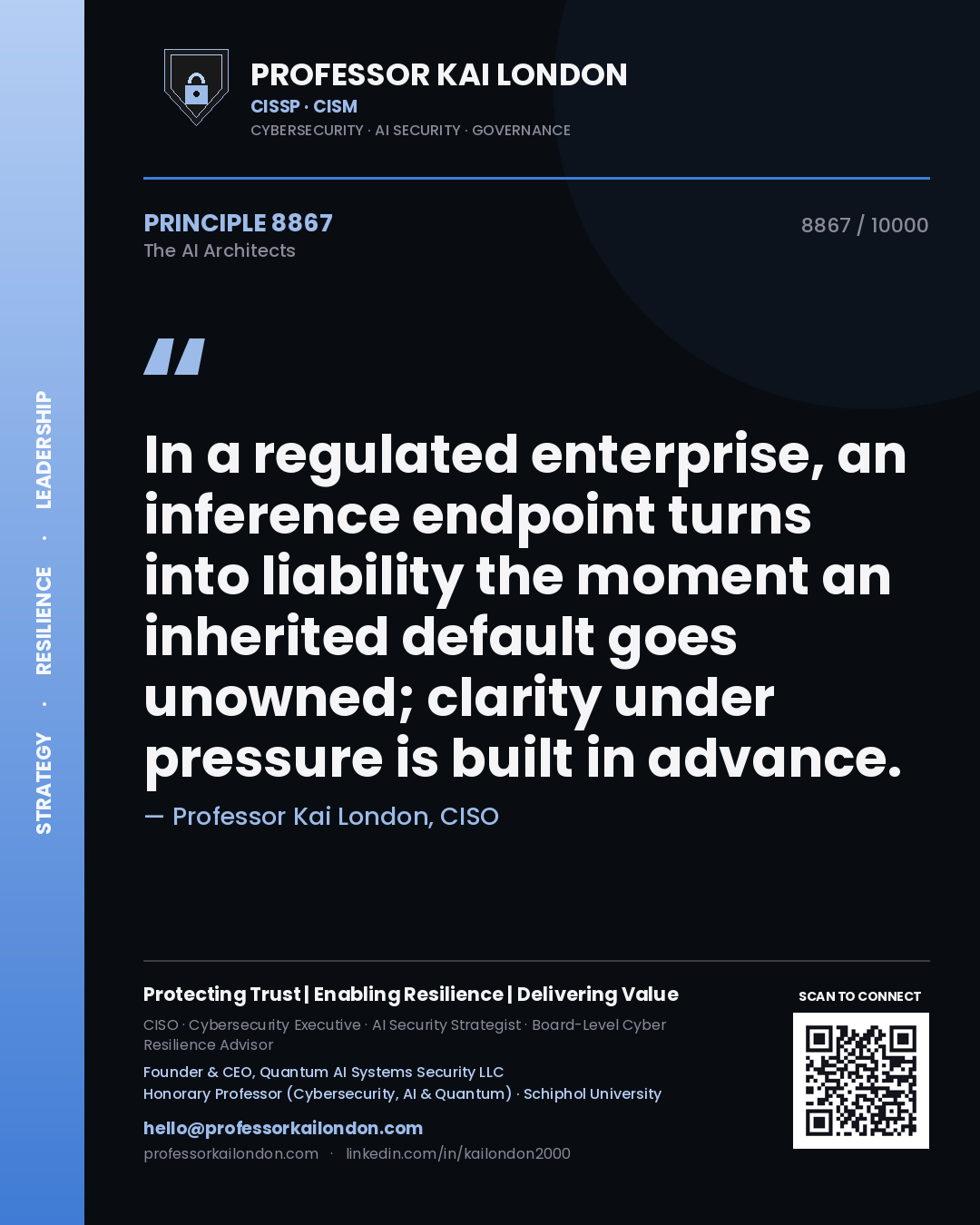 Professor Kai London principle 8867: In a regulated enterprise, an inference endpoint turns into liability the moment an inherited default goes unowned; clarity under pressure is built in advance.