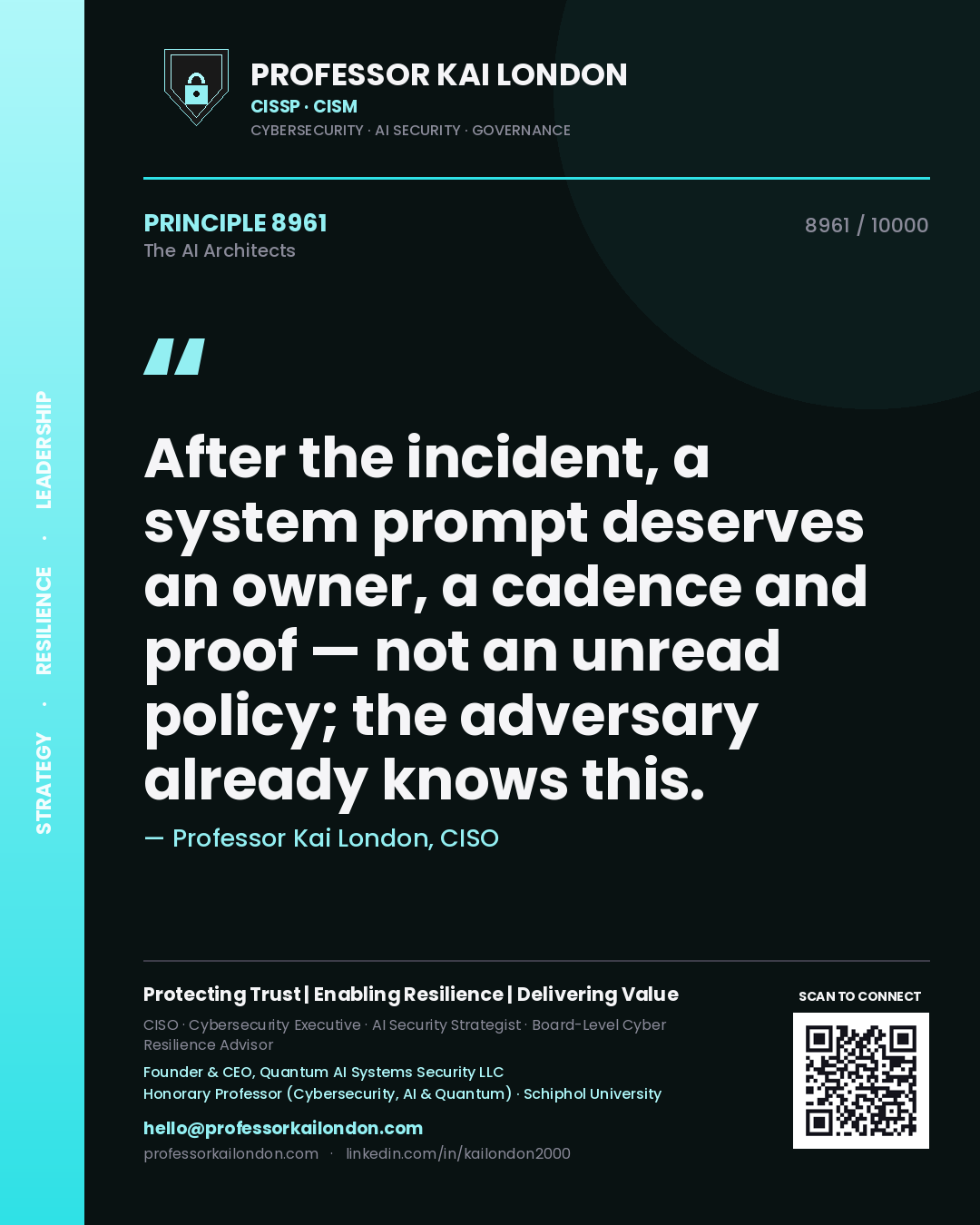 Quote card by Professor Kai London reading 'After the incident, a system prompt deserves an owner, a cadence and proof — not an unread policy; the adversary already knows this.'. From the book The AI Architects.