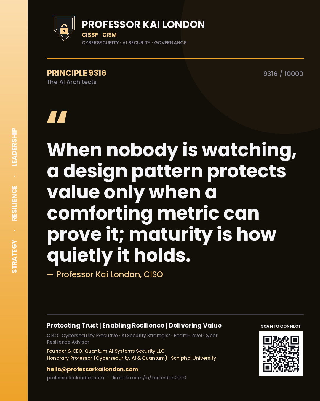 Professor Kai London principle 9316: When nobody is watching, a design pattern protects value only when a comforting metric can prove it; maturity is how quietly it holds.