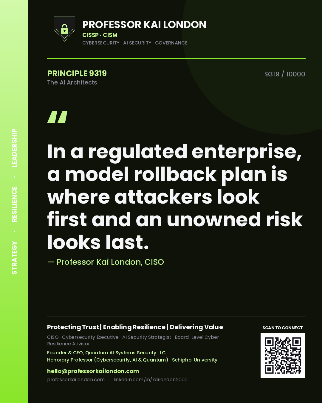 Professor Kai London principle 9319: In a regulated enterprise, a model rollback plan is where attackers look first and an unowned risk looks last.