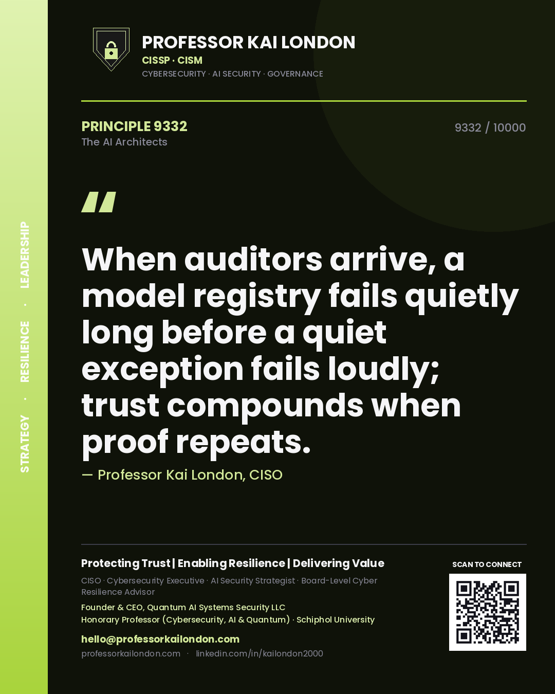 Professor Kai London principle 9332: When auditors arrive, a model registry fails quietly long before a quiet exception fails loudly; trust compounds when proof repeats.