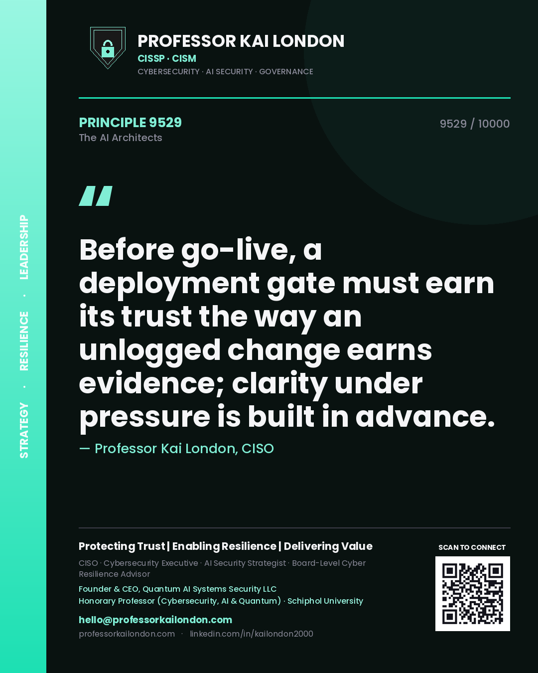 Professor Kai London principle 9529: Before go-live, a deployment gate must earn its trust the way an unlogged change earns evidence; clarity under pressure is built in advance.