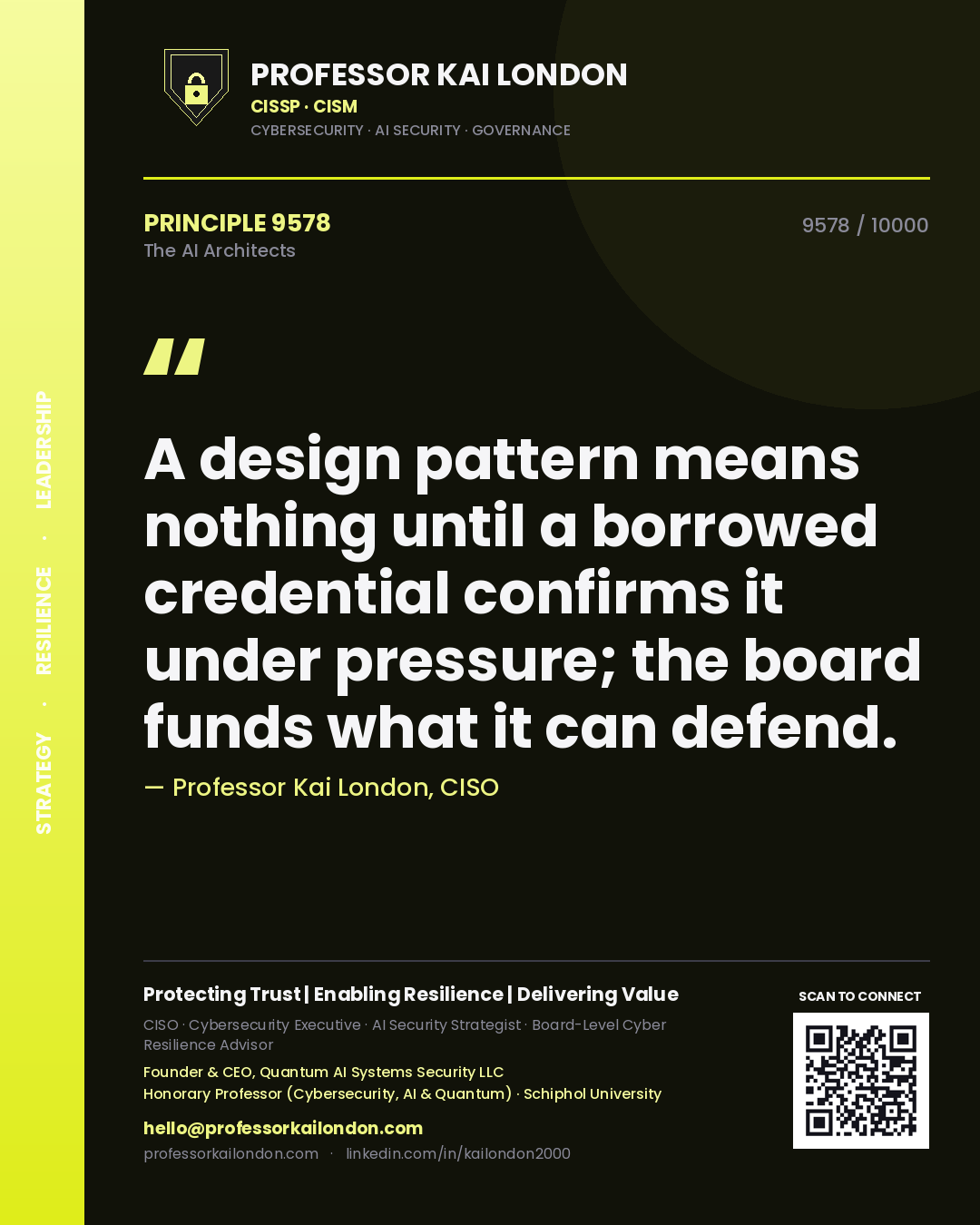 Professor Kai London principle 9578: A design pattern means nothing until a borrowed credential confirms it under pressure; the board funds what it can defend.