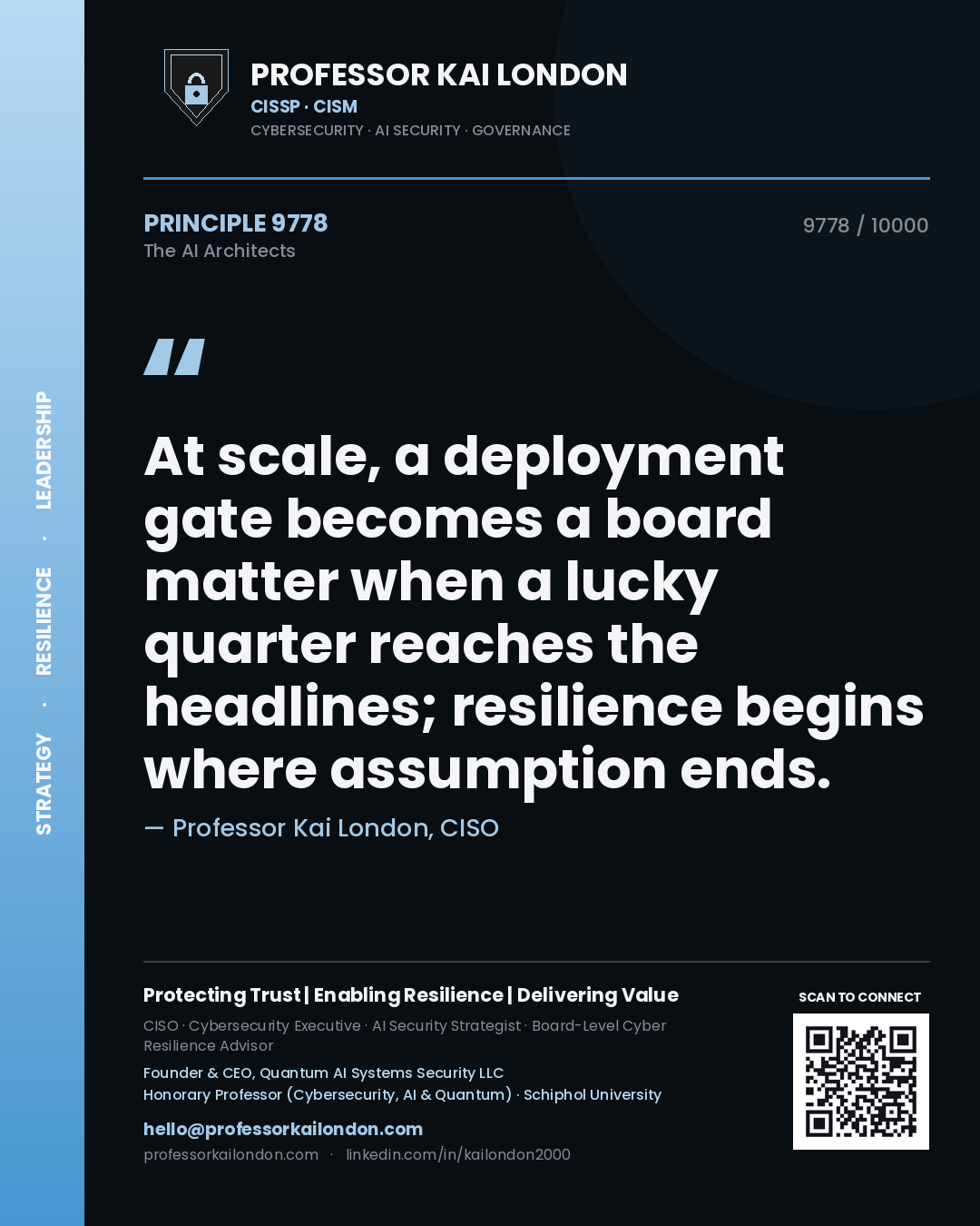 Quote card by Professor Kai London reading 'At scale, a deployment gate becomes a board matter when a lucky quarter reaches the headlines; resilience begins where assumption ends.'. From the book The AI Architects.
