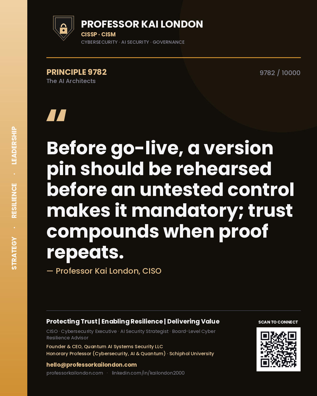 Professor Kai London principle 9782: Before go-live, a version pin should be rehearsed before an untested control makes it mandatory; trust compounds when proof repeats.