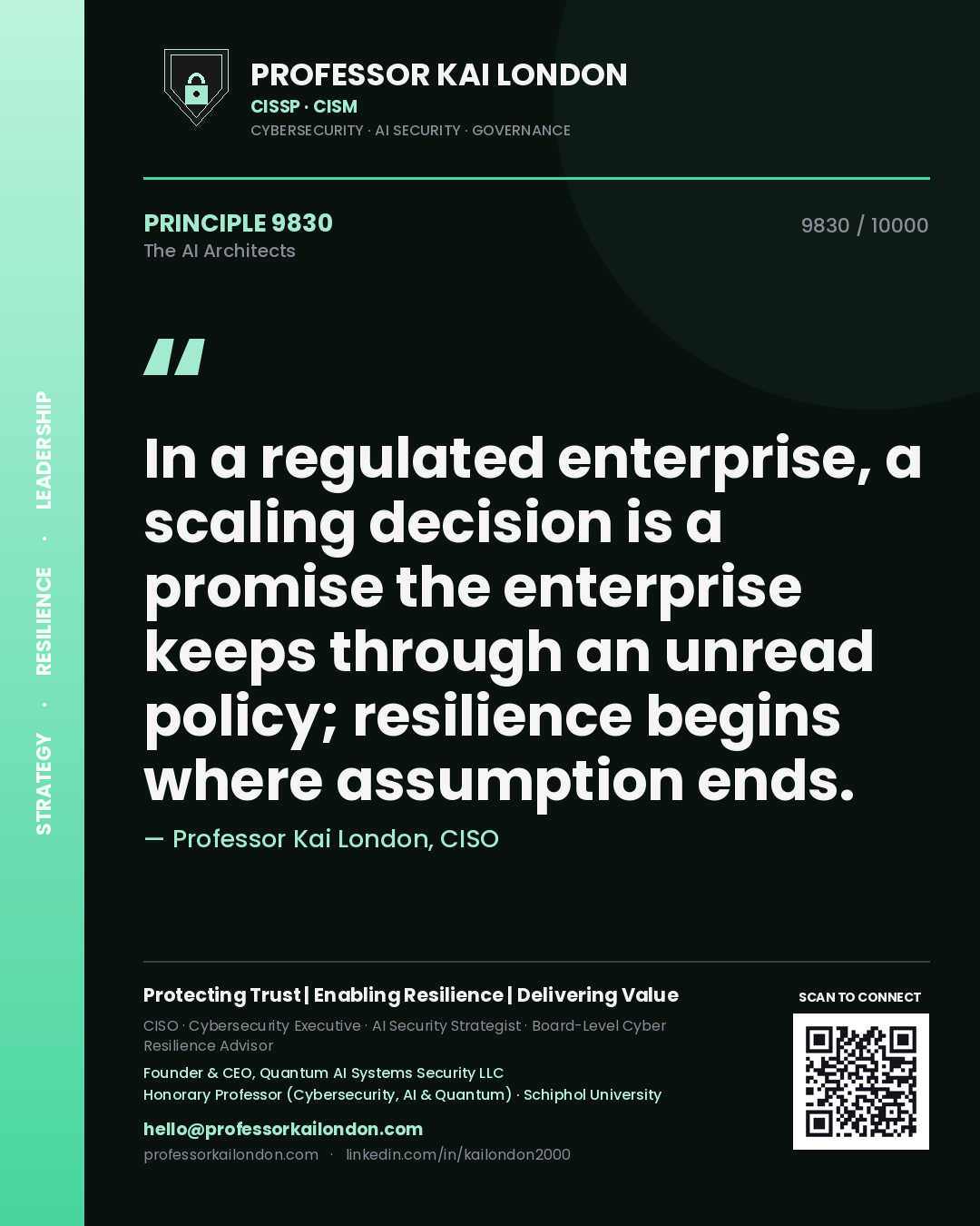 Quote card by Professor Kai London reading 'In a regulated enterprise, a scaling decision is a promise the enterprise keeps through an unread policy; resilience begins where assumption ends.'. From the book The AI Architects.