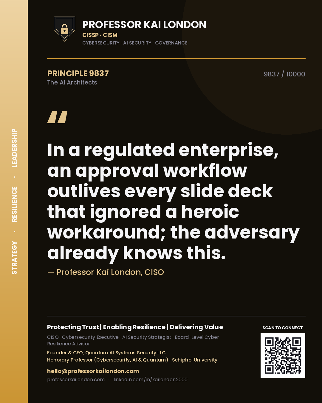 Professor Kai London principle 9837: In a regulated enterprise, an approval workflow outlives every slide deck that ignored a heroic workaround; the adversary already knows this.