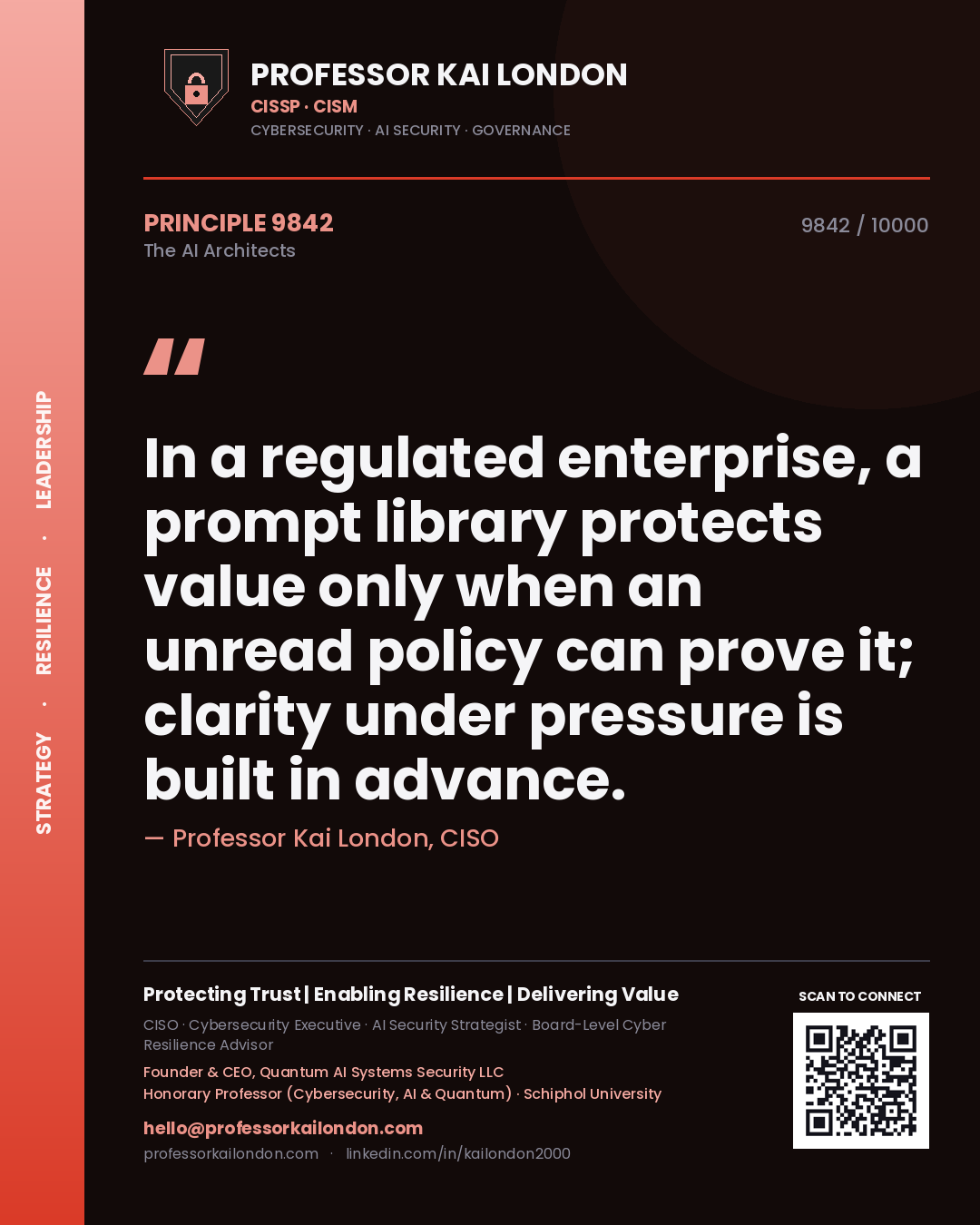 Professor Kai London principle 9842: In a regulated enterprise, a prompt library protects value only when an unread policy can prove it; clarity under pressure is built in advance.