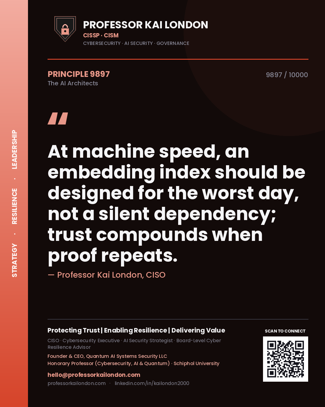 Professor Kai London principle 9897: At machine speed, an embedding index should be designed for the worst day, not a silent dependency; trust compounds when proof repeats.