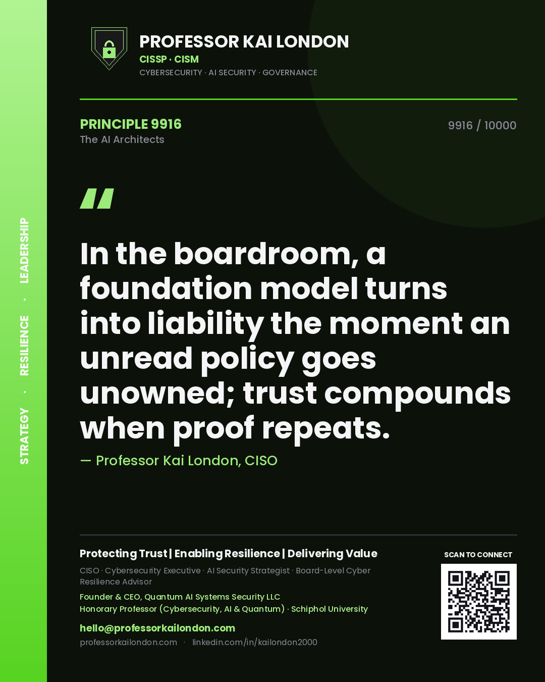 Professor Kai London principle 9916: In the boardroom, a foundation model turns into liability the moment an unread policy goes unowned; trust compounds when proof repeats.