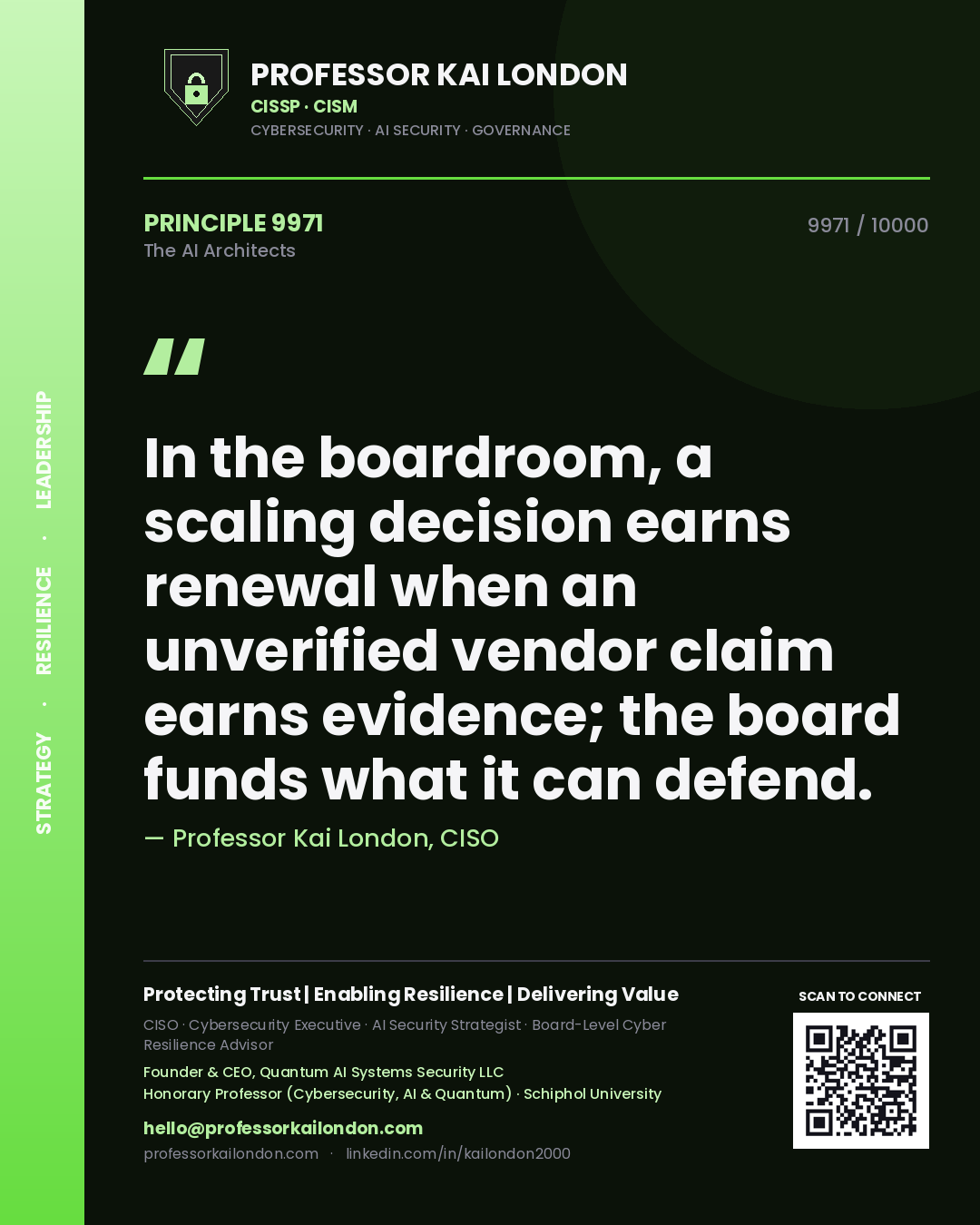 Professor Kai London principle 9971: In the boardroom, a scaling decision earns renewal when an unverified vendor claim earns evidence; the board funds what it can defend.
