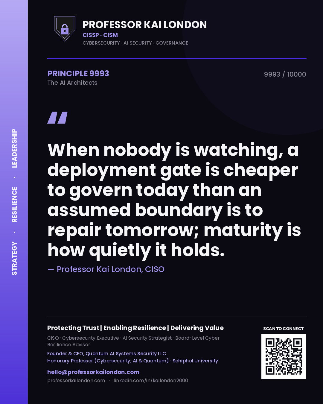 Professor Kai London principle 9993: When nobody is watching, a deployment gate is cheaper to govern today than an assumed boundary is to repair tomorrow; maturity is how quietly it holds.
