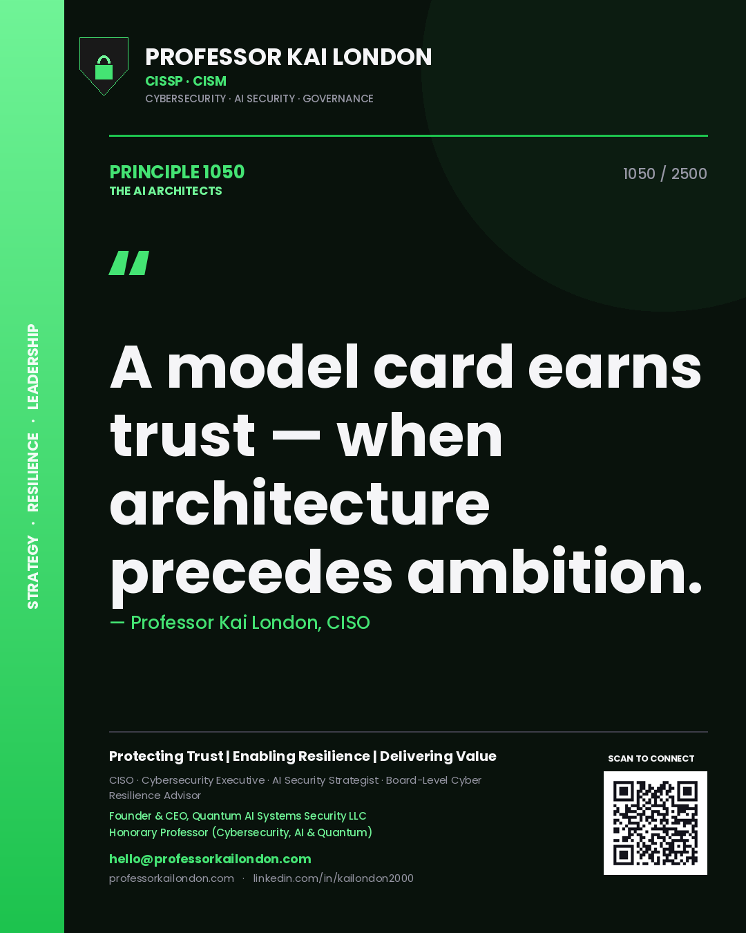 Professor Kai London principle 1050: A model card earns trust — when architecture precedes ambition.