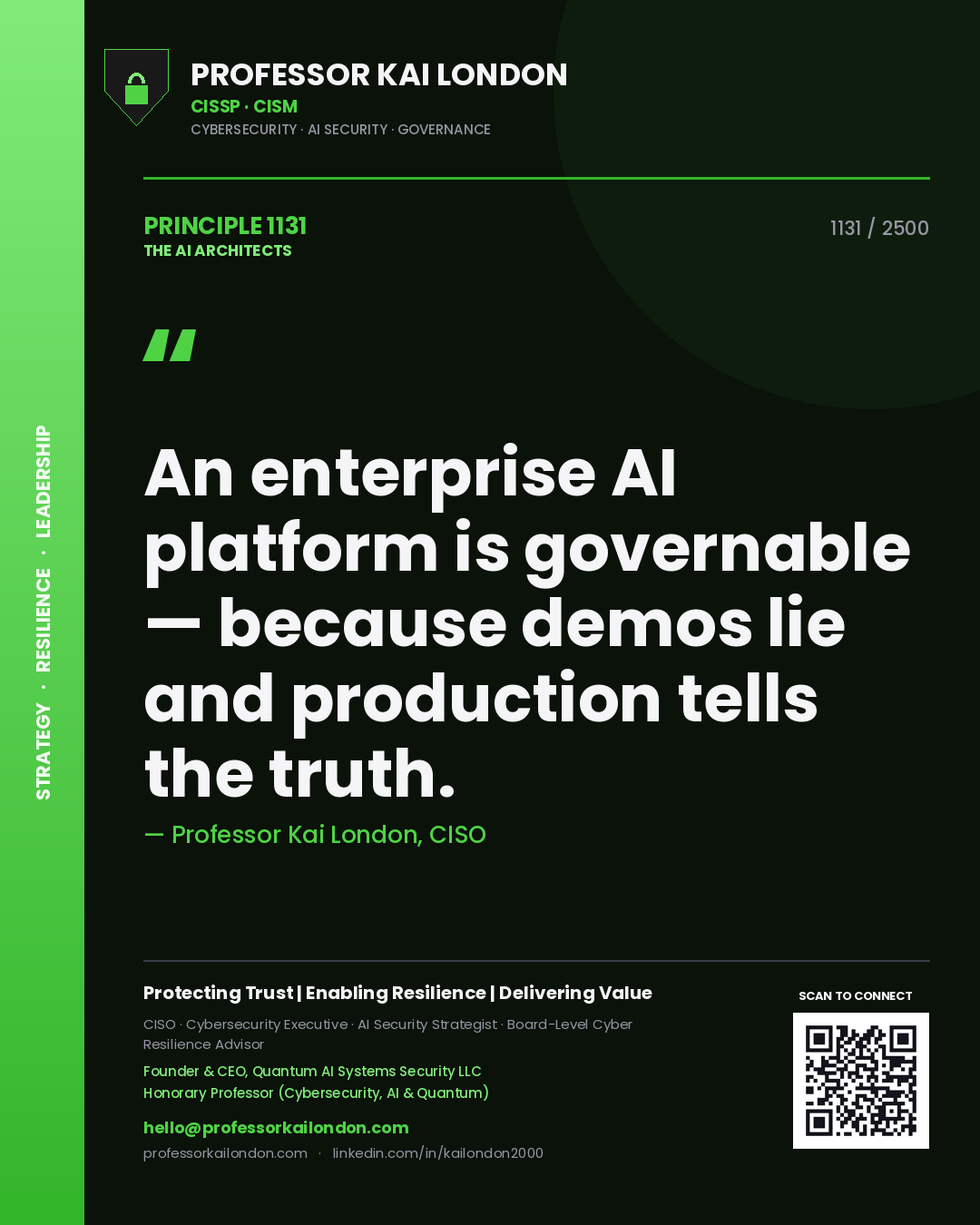 Professor Kai London principle 1131: An enterprise AI platform is governable — because demos lie and production tells the truth.