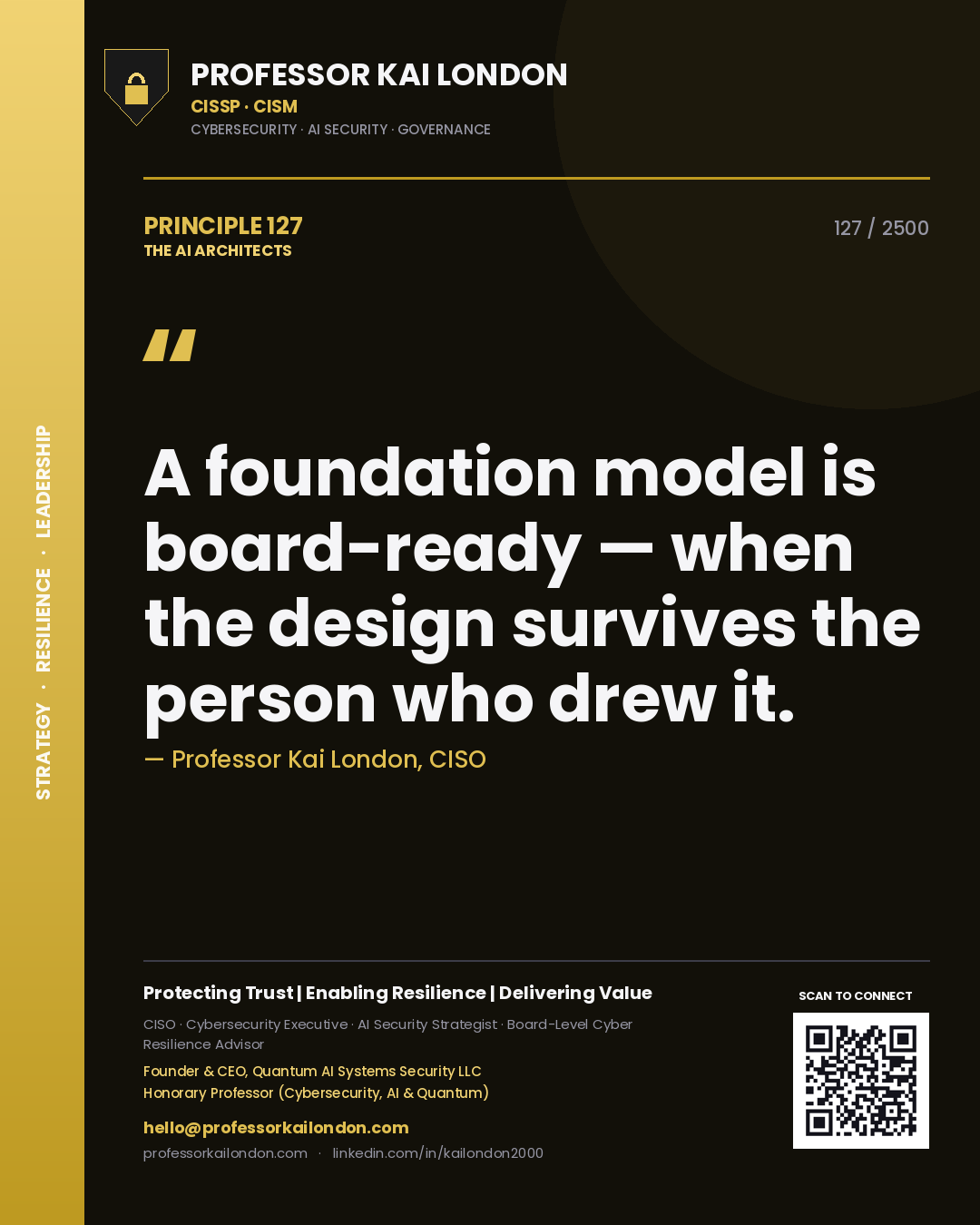 Professor Kai London principle 127: A foundation model is board-ready — when the design survives the person who drew it.