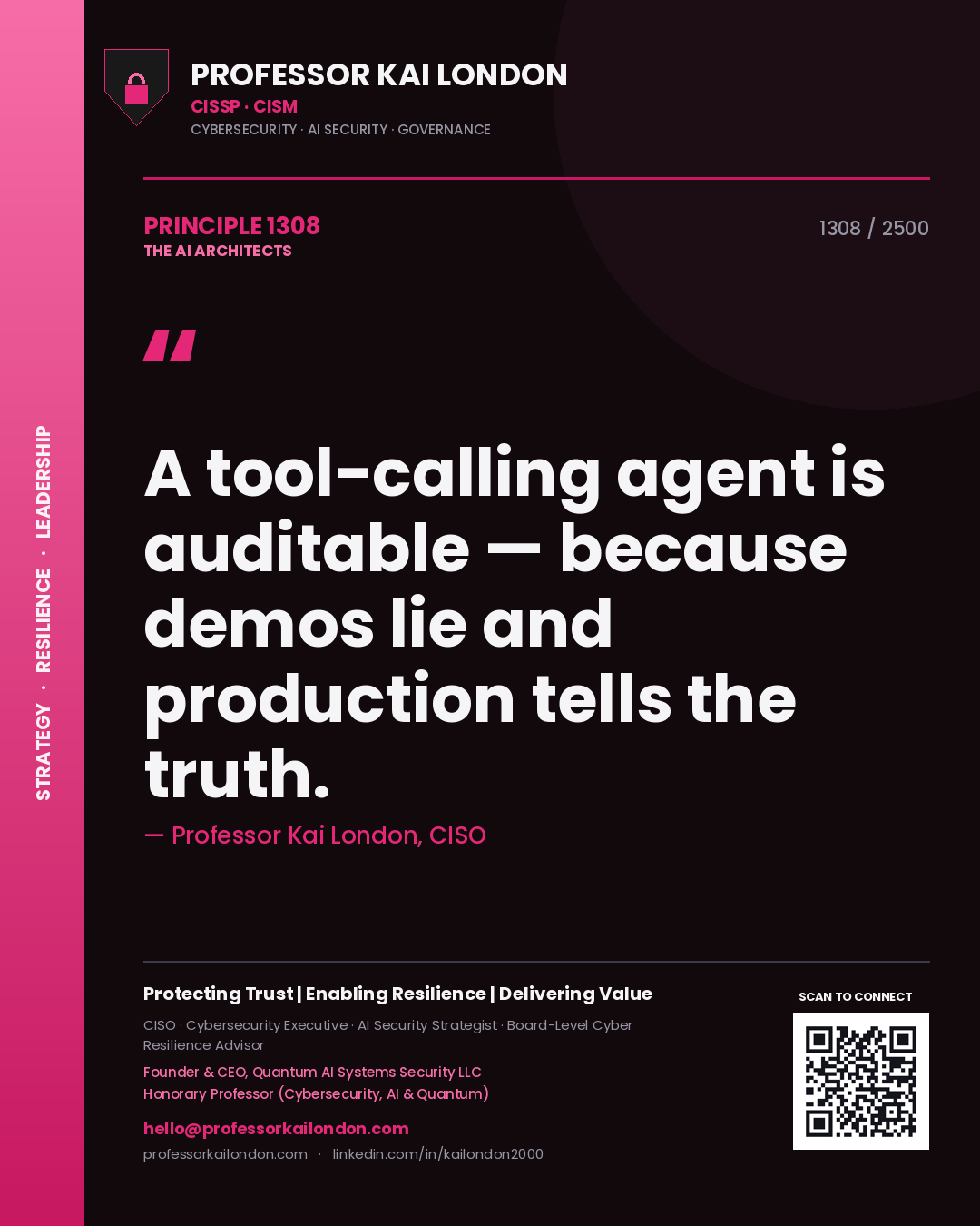 Professor Kai London principle 1308: A tool-calling agent is auditable — because demos lie and production tells the truth.
