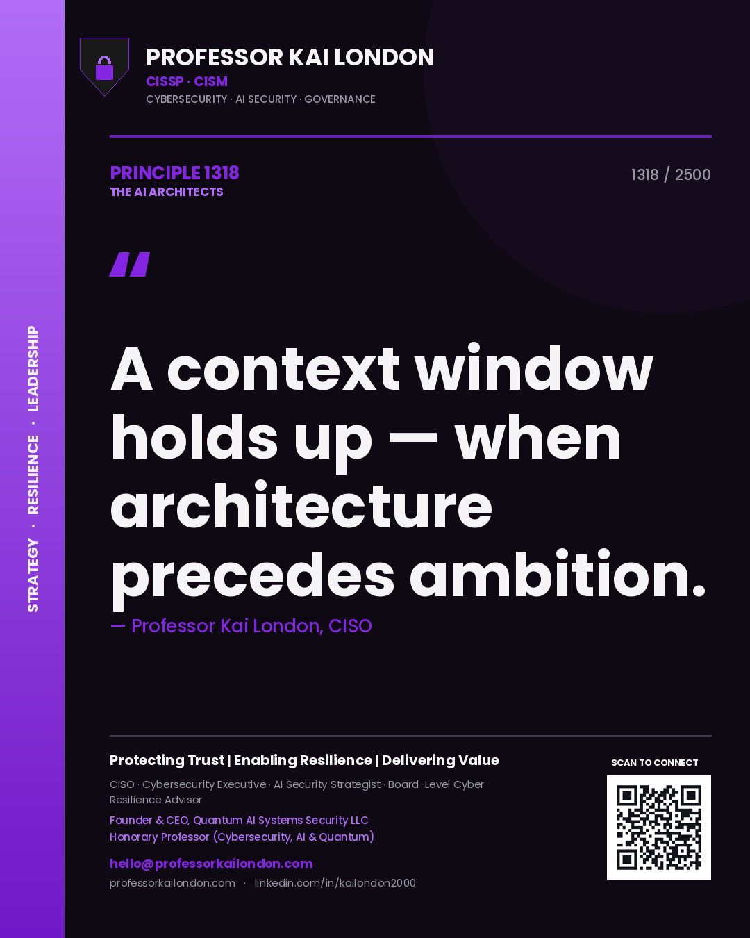 Professor Kai London principle 1318: A context window holds up — when architecture precedes ambition.