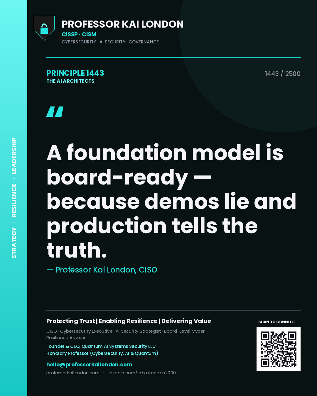 Professor Kai London principle 1443: A foundation model is board-ready — because demos lie and production tells the truth.