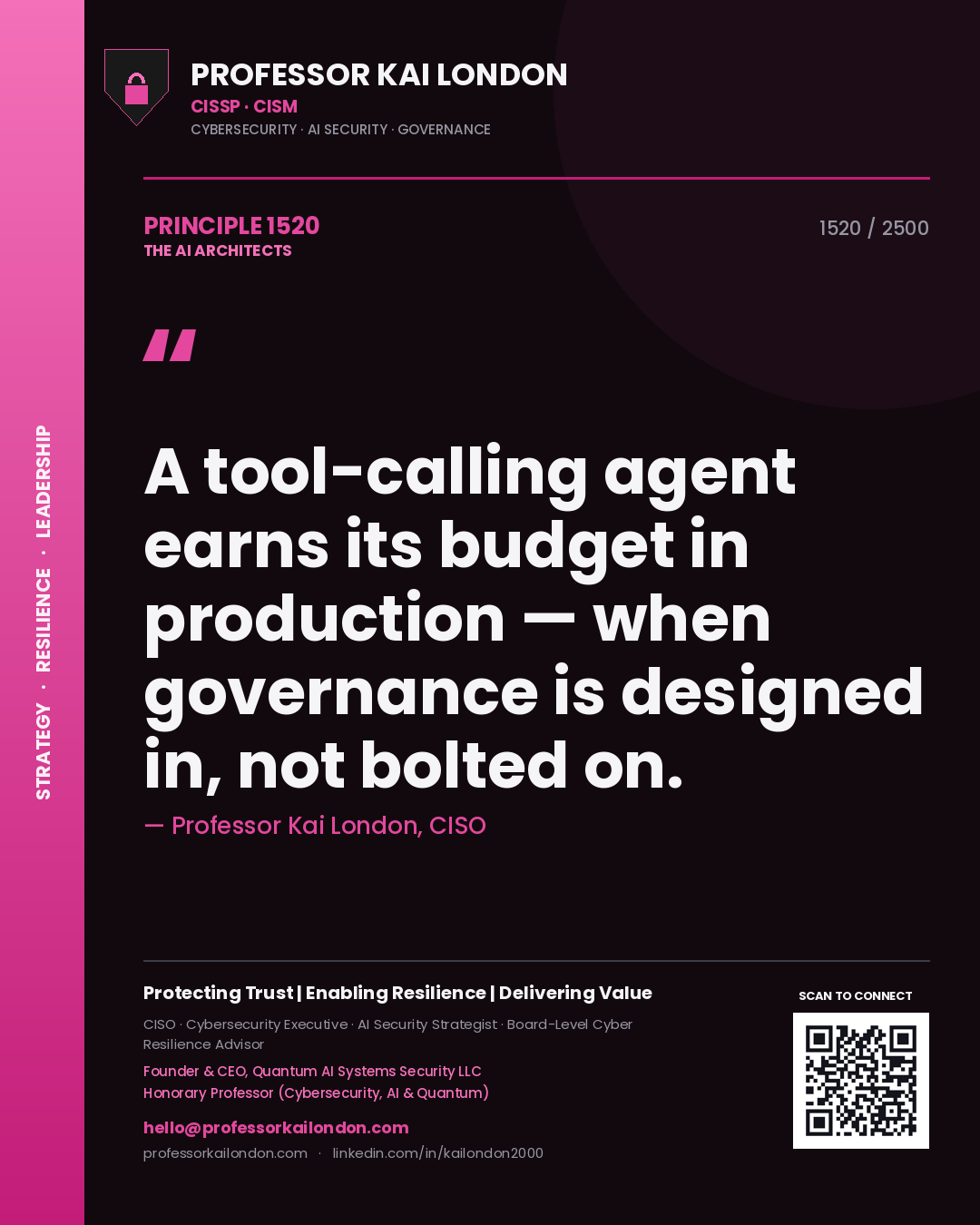 Professor Kai London principle 1520: A tool-calling agent earns its budget in production — when governance is designed in, not bolted on.