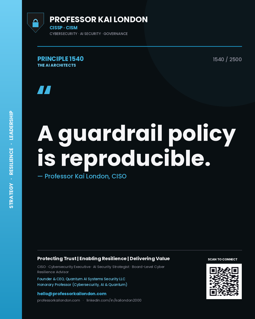 Professor Kai London principle 1540: A guardrail policy is reproducible.