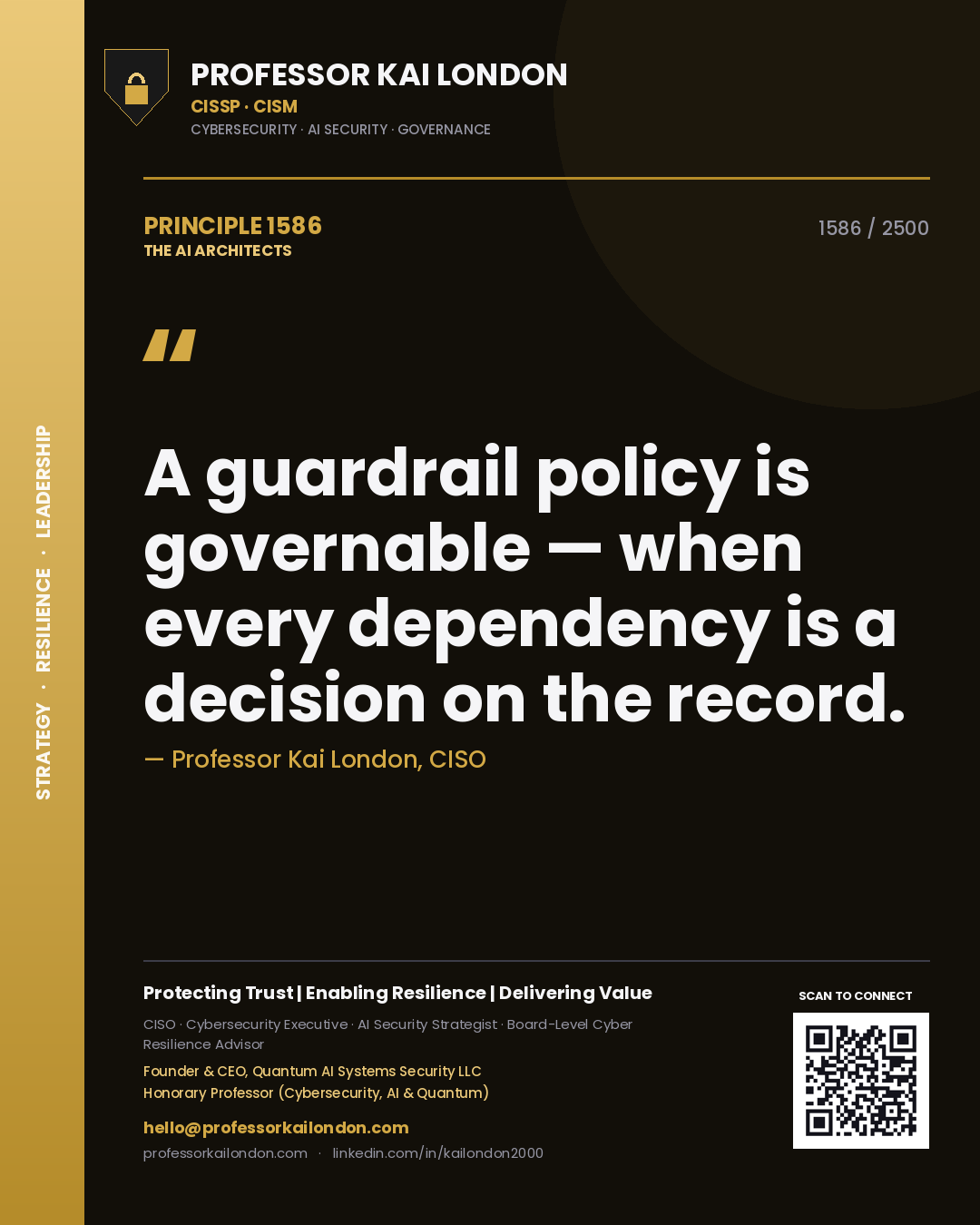 Quote card by Professor Kai London reading 'A guardrail policy is governable — when every dependency is a decision on the record.'. From the book The AI Architects.