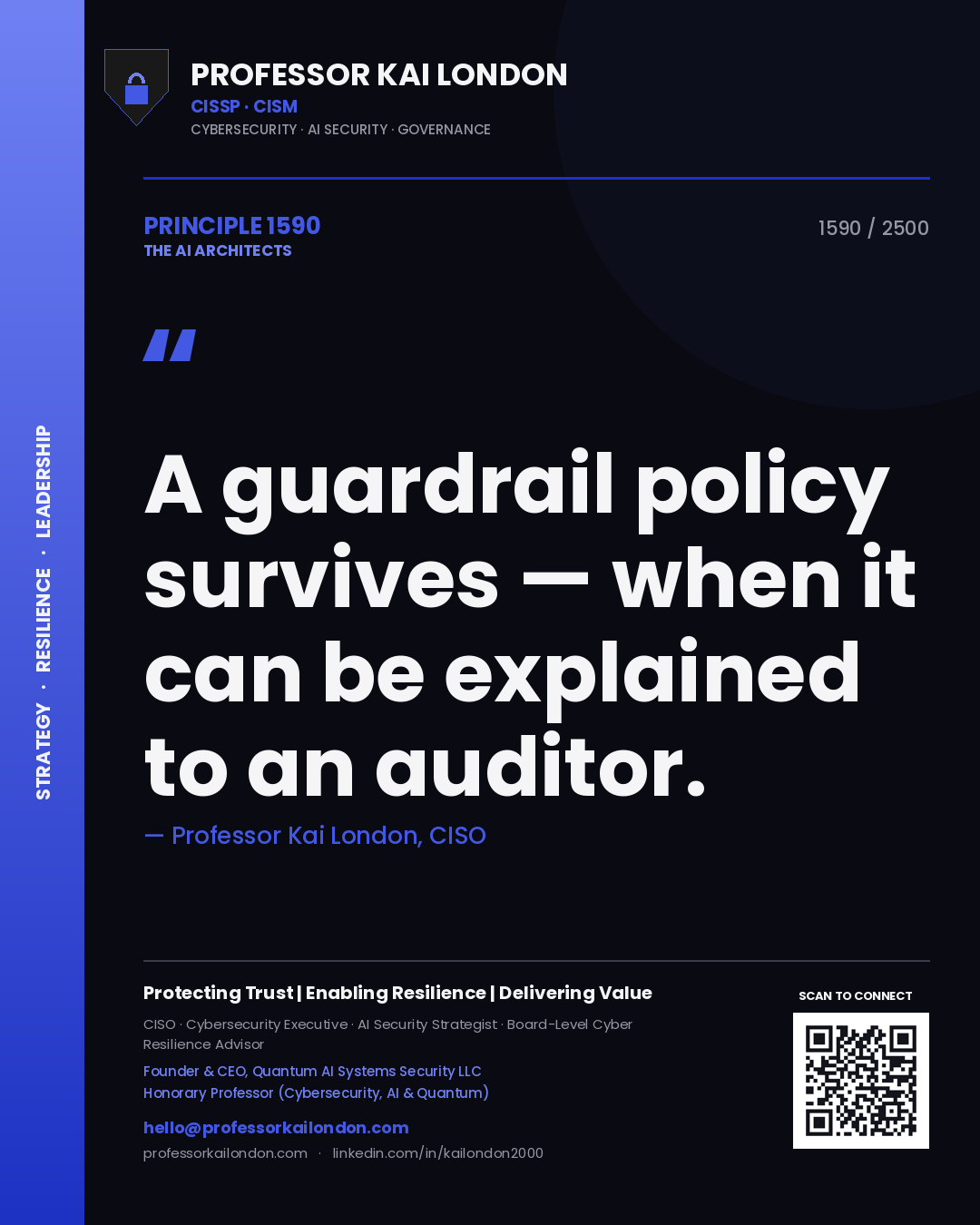 Professor Kai London principle 1590: A guardrail policy survives — when it can be explained to an auditor.