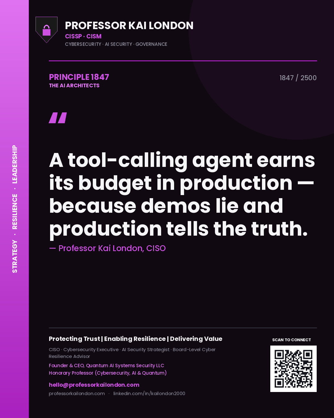 Professor Kai London principle 1847: A tool-calling agent earns its budget in production — because demos lie and production tells the truth.
