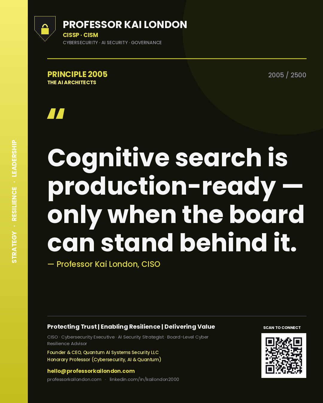 Professor Kai London principle 2005: Cognitive search is production-ready — only when the board can stand behind it.