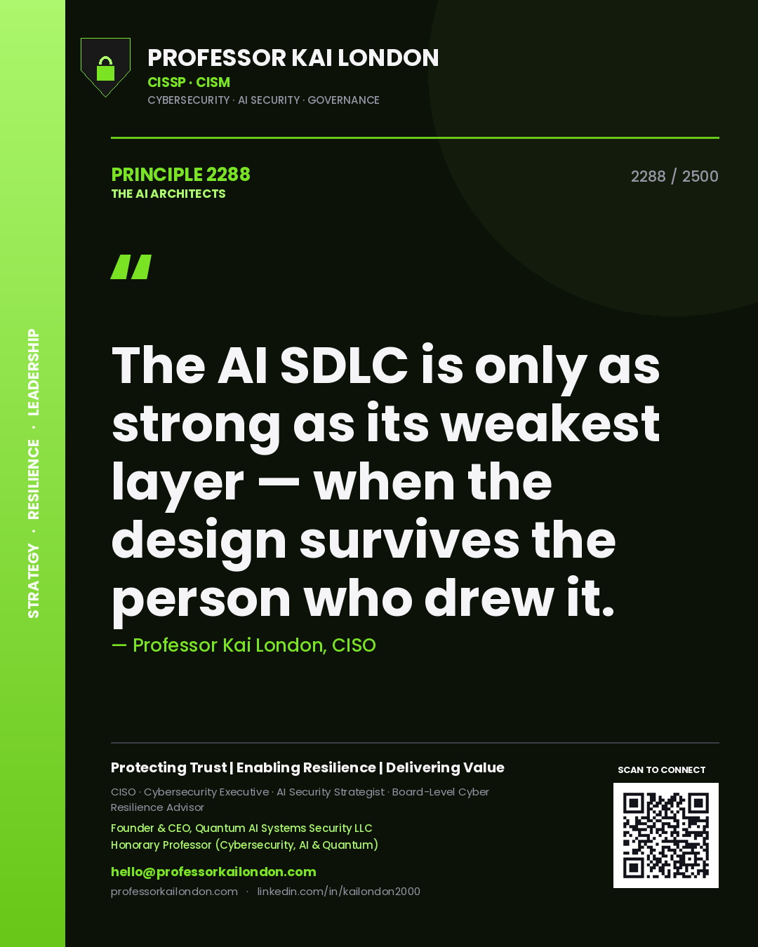 Professor Kai London principle 2288: The AI SDLC is only as strong as its weakest layer — when the design survives the person who drew it.