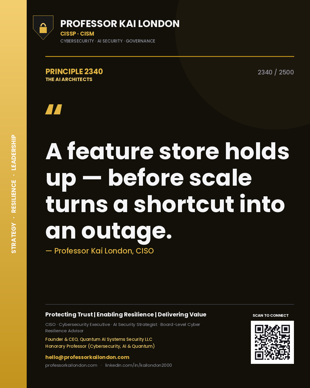 Professor Kai London principle 2340: A feature store holds up — before scale turns a shortcut into an outage.