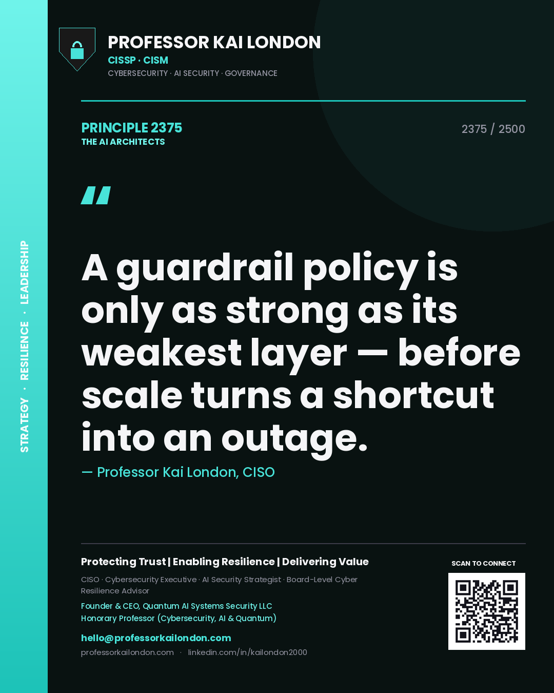 Professor Kai London principle 2375: A guardrail policy is only as strong as its weakest layer — before scale turns a shortcut into an outage.